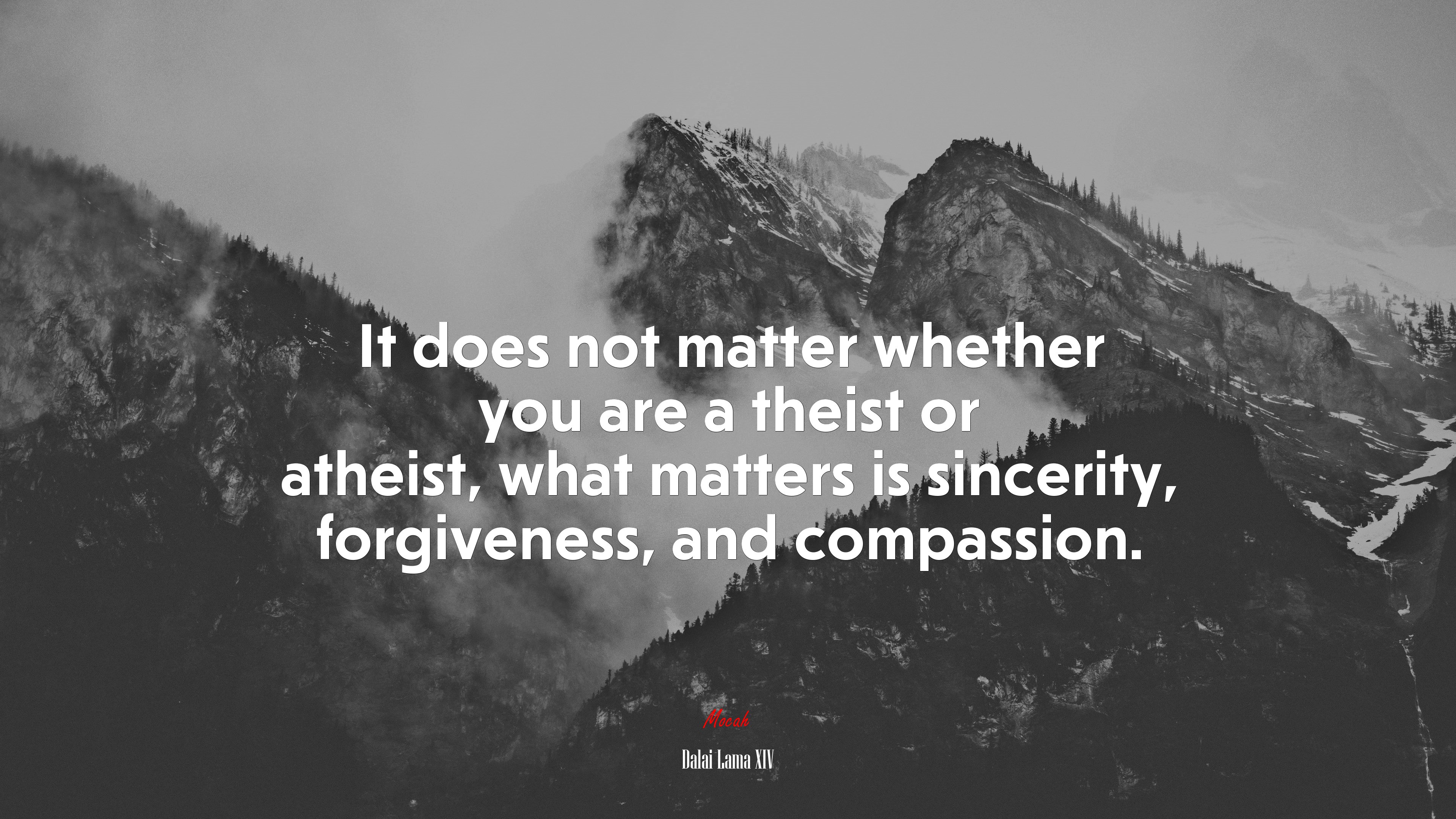 It does not matter whether you are a theist or atheist, what matters is sincerity, forgiveness, and compassion. | Dalai Lama XIV quote HD Wallpaper