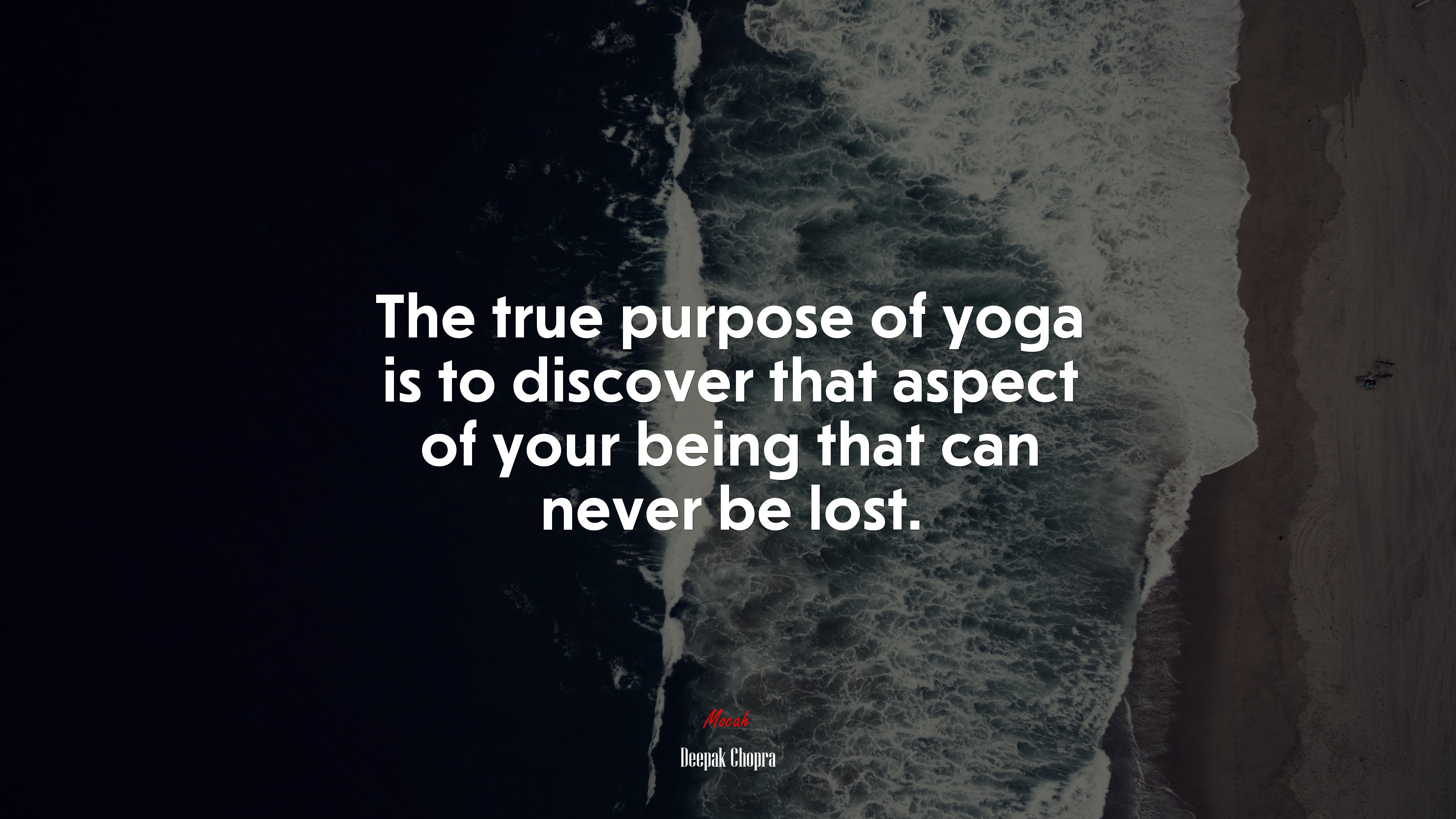 The true purpose of yoga is to discover that aspect of your being that can never be lost. | Deepak Chopra quote HD Wallpaper