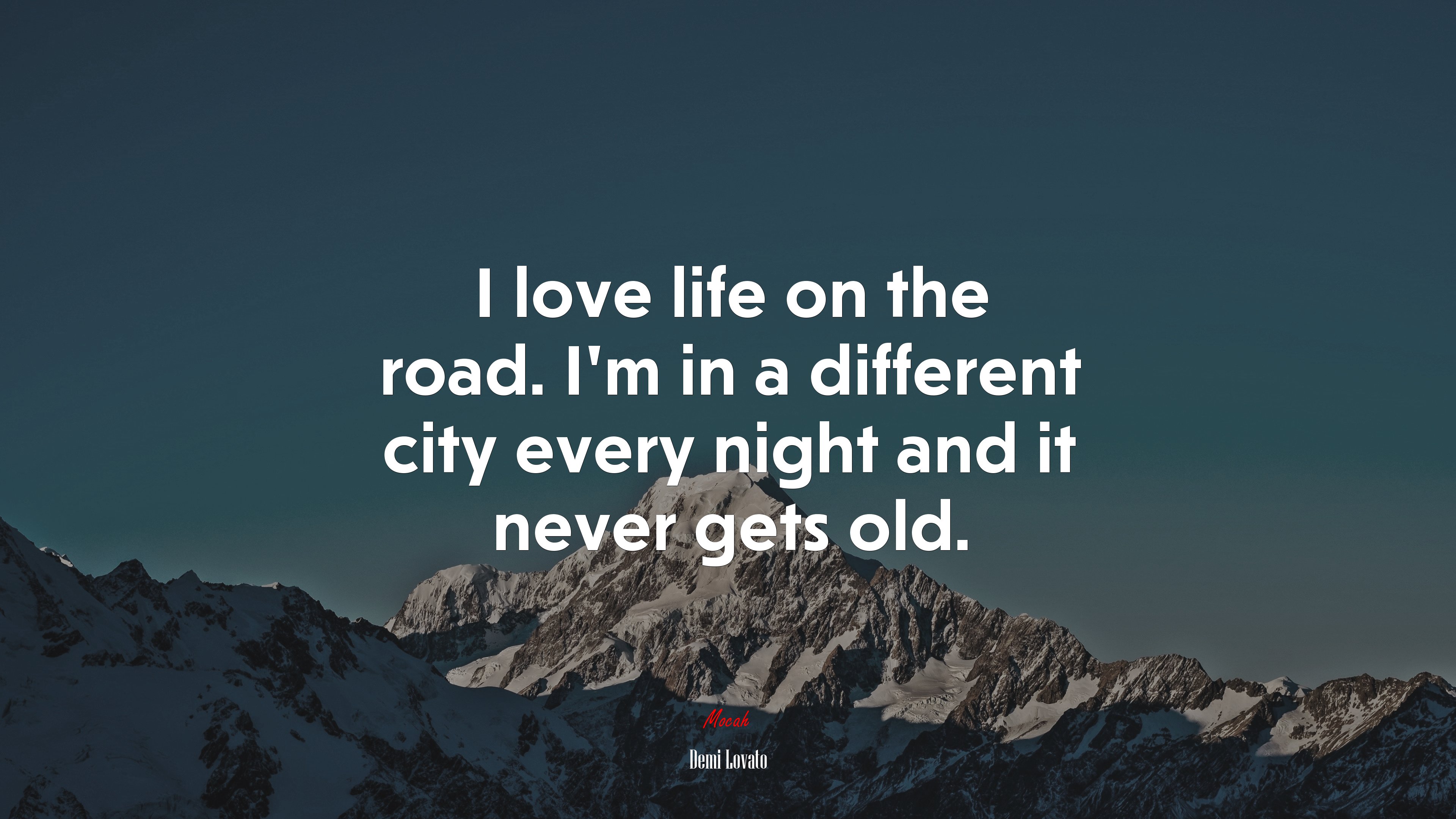 I love life on the road. I’m in a different city every night and it never gets old. | Demi Lovato quote HD Wallpaper