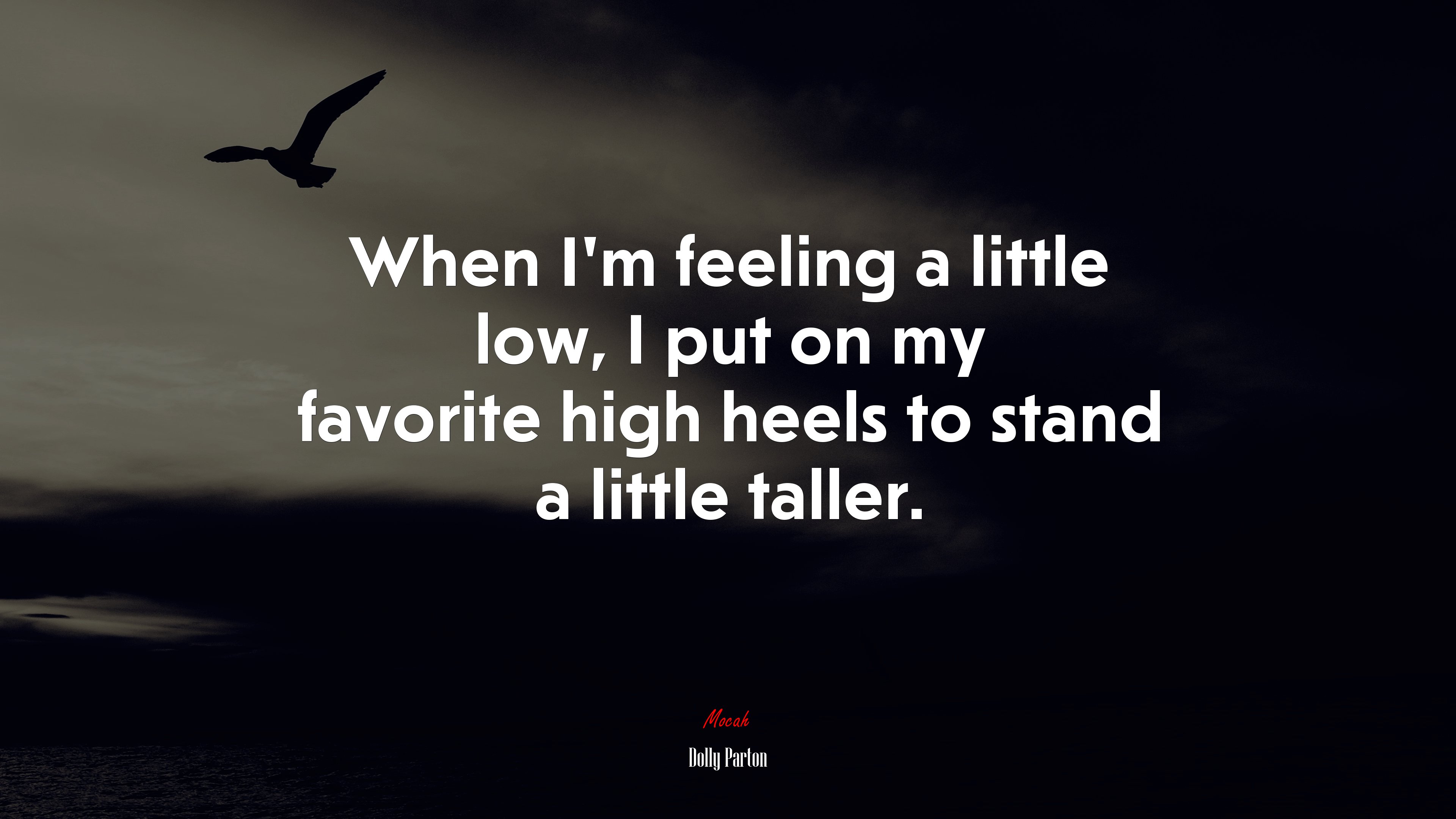 When I’m feeling a little low, I put on my favorite high heels to stand a little taller. | Dolly Parton quote HD Wallpaper