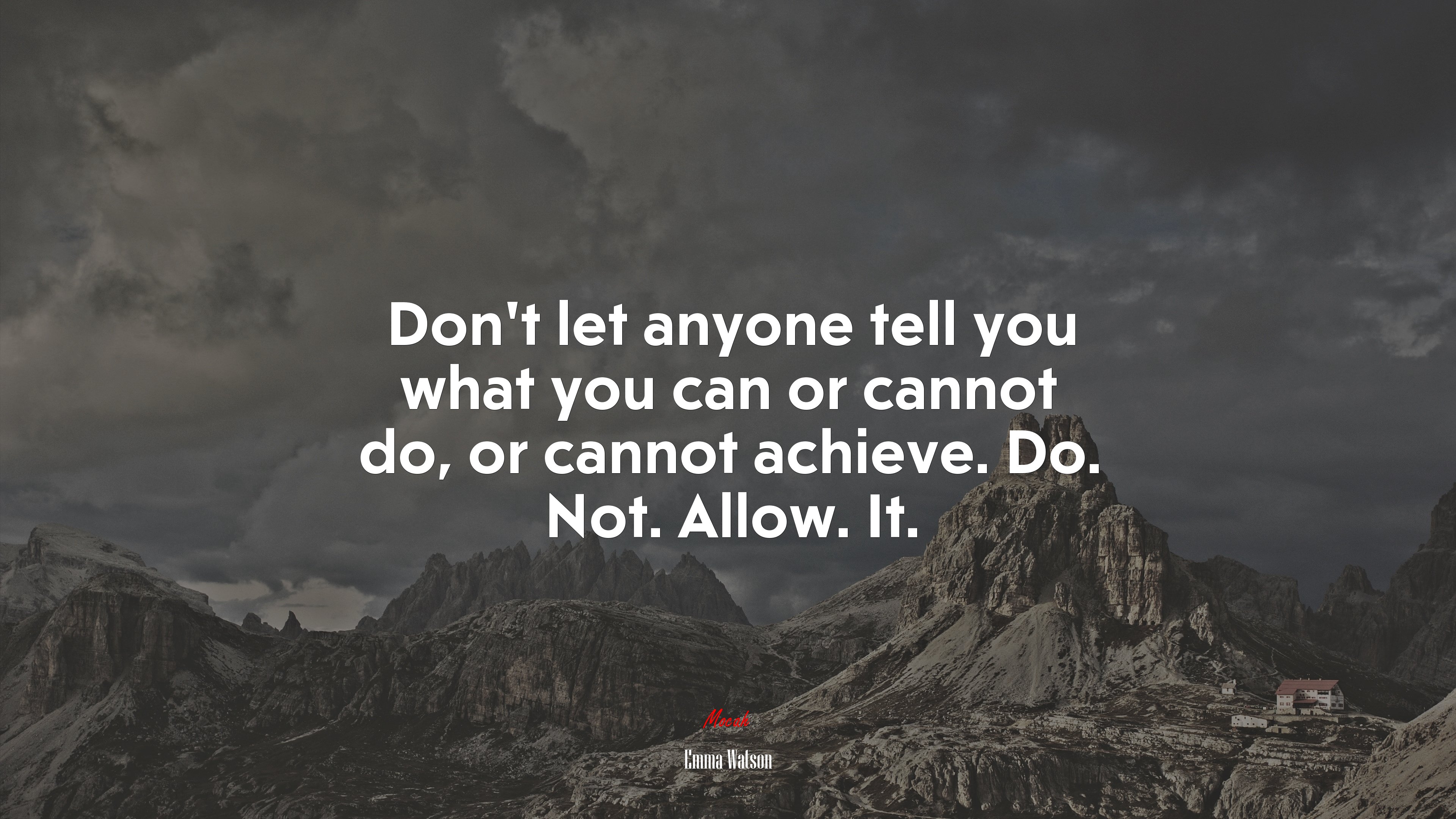 Don’t let anyone tell you what you can or cannot do, or cannot achieve. Do. Not. Allow. It. | Emma Watson quote HD Wallpaper