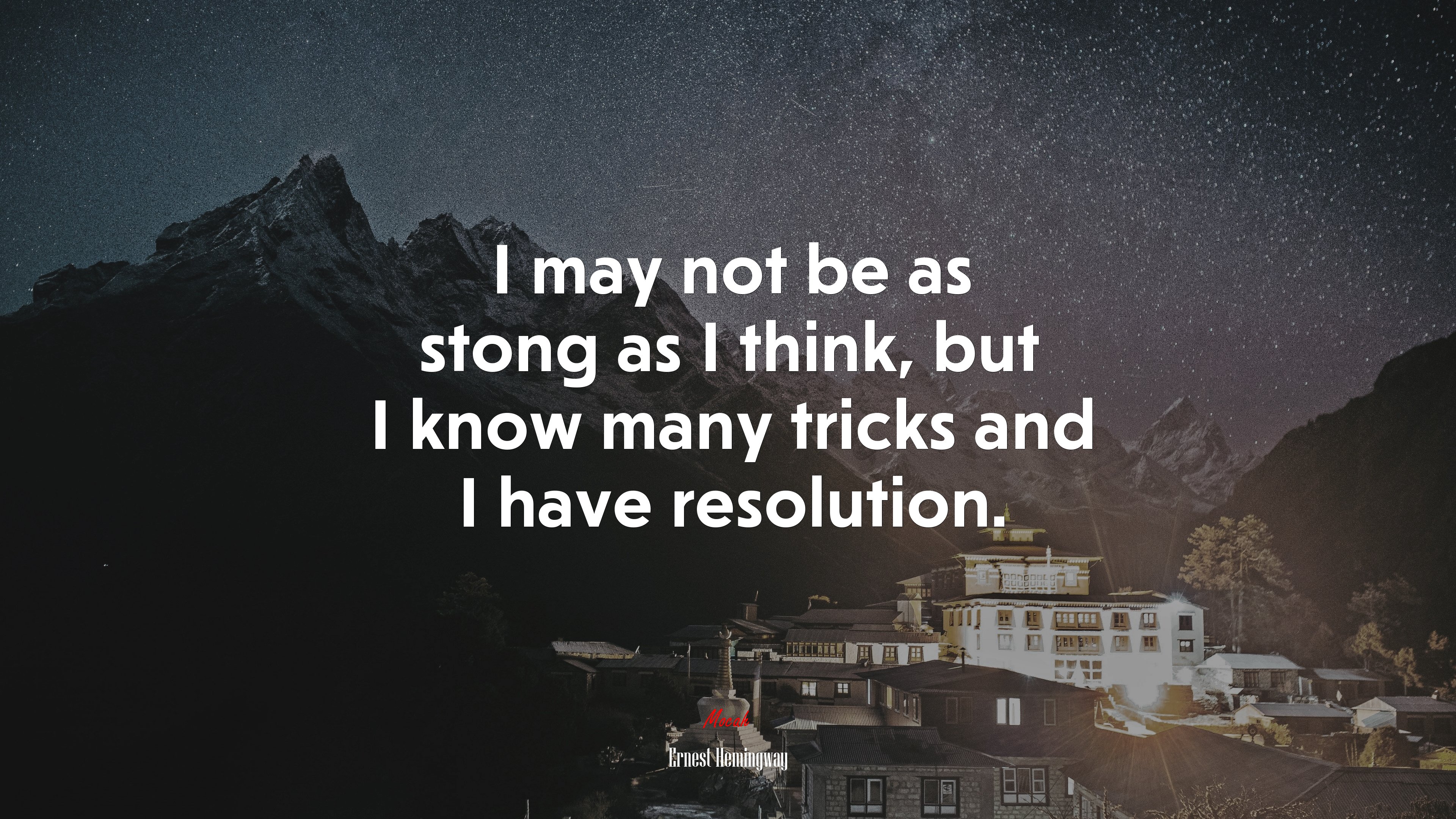 I may not be as stong as I think, but I know many tricks and I have resolution. | Ernest Hemingway quote HD Wallpaper