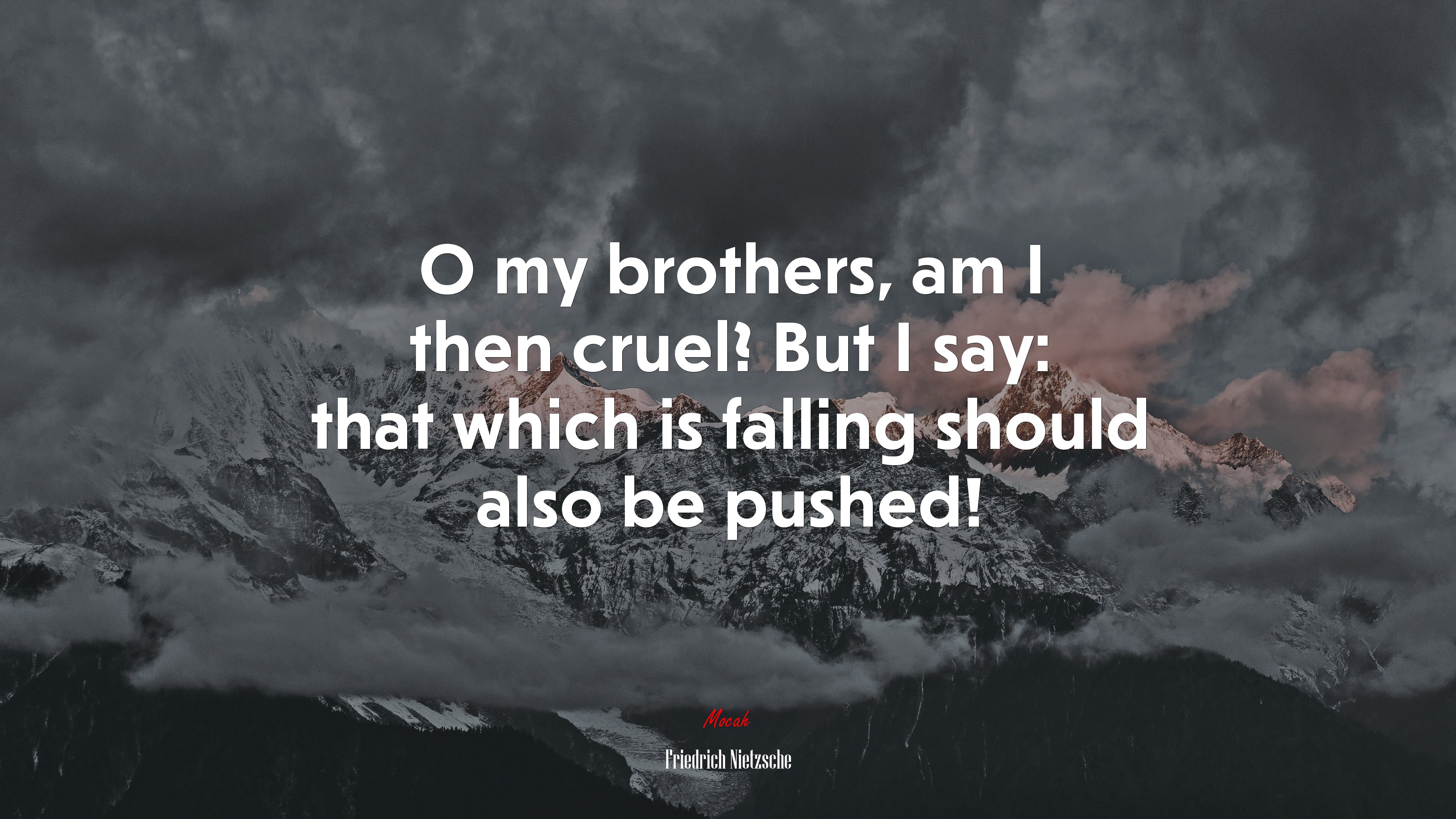 O my brothers, am I then cruel? But I say: that which is falling should also be pushed! | Friedrich Nietzsche quote HD Wallpaper