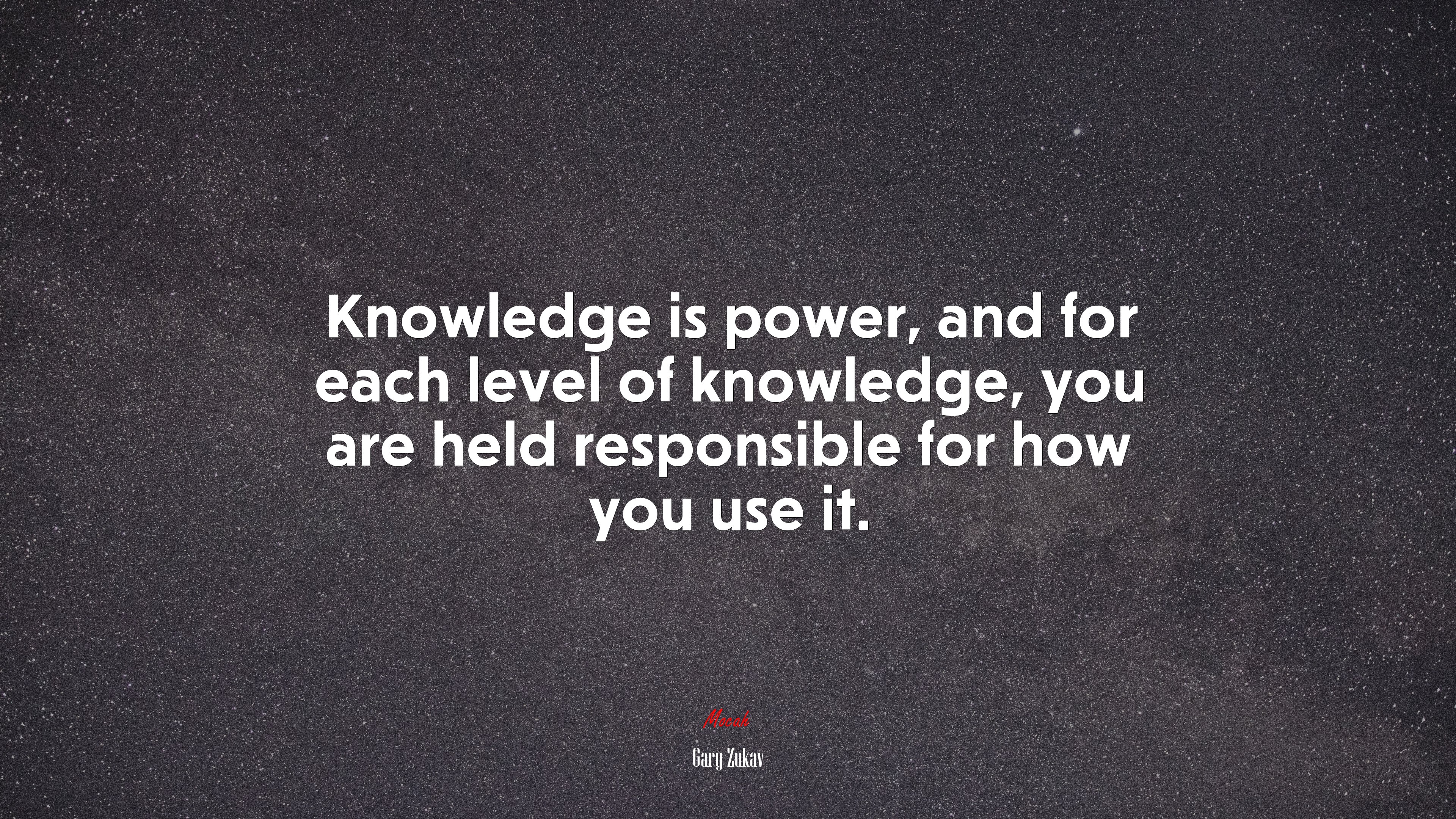 Knowledge is power, and for each level of knowledge, you are held responsible for how you use it. | Gary Zukav quote HD Wallpaper