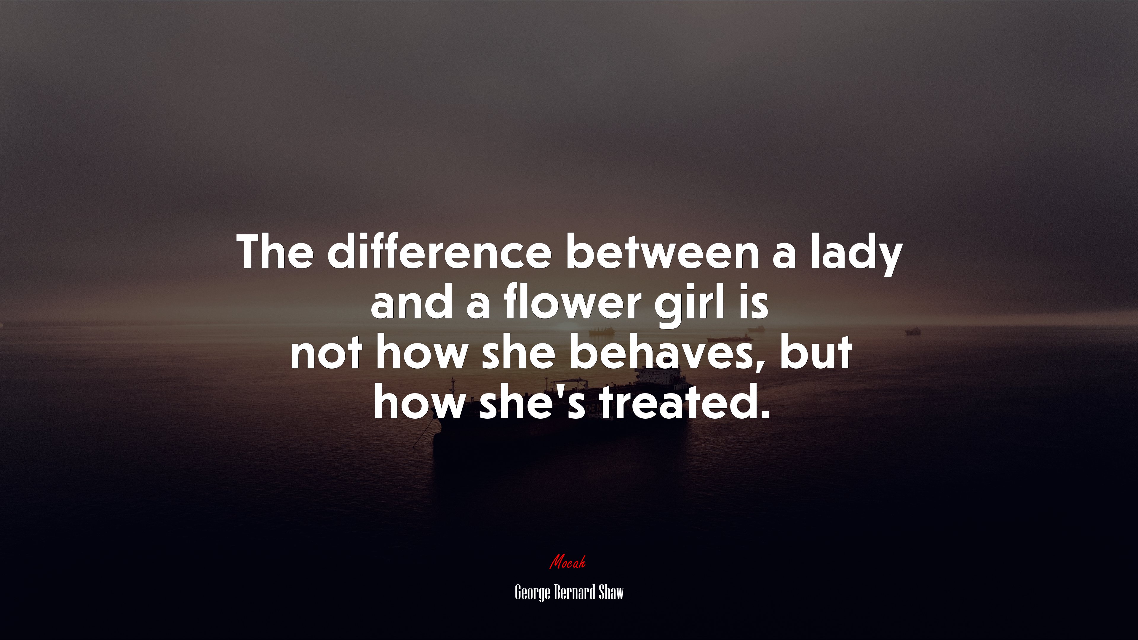 The difference between a lady and a flower girl is not how she behaves, but how she’s treated. | George Bernard Shaw quote HD Wallpaper