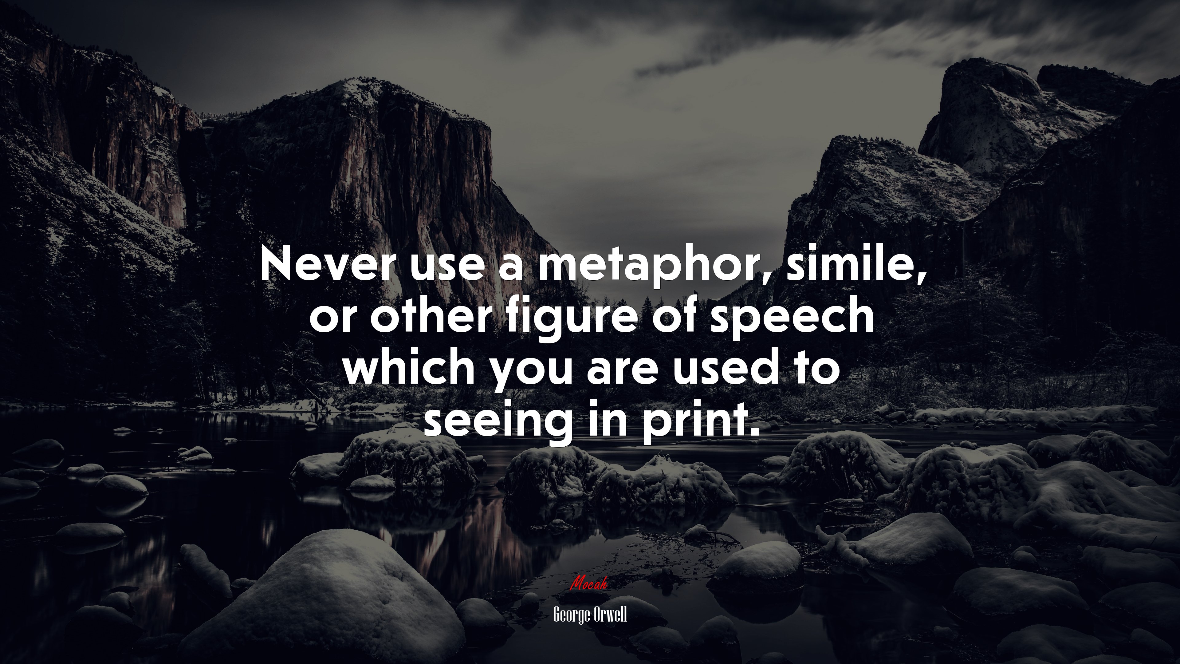 Never use a metaphor, simile, or other figure of speech which you are used to seeing in print. | George Orwell quote HD Wallpaper