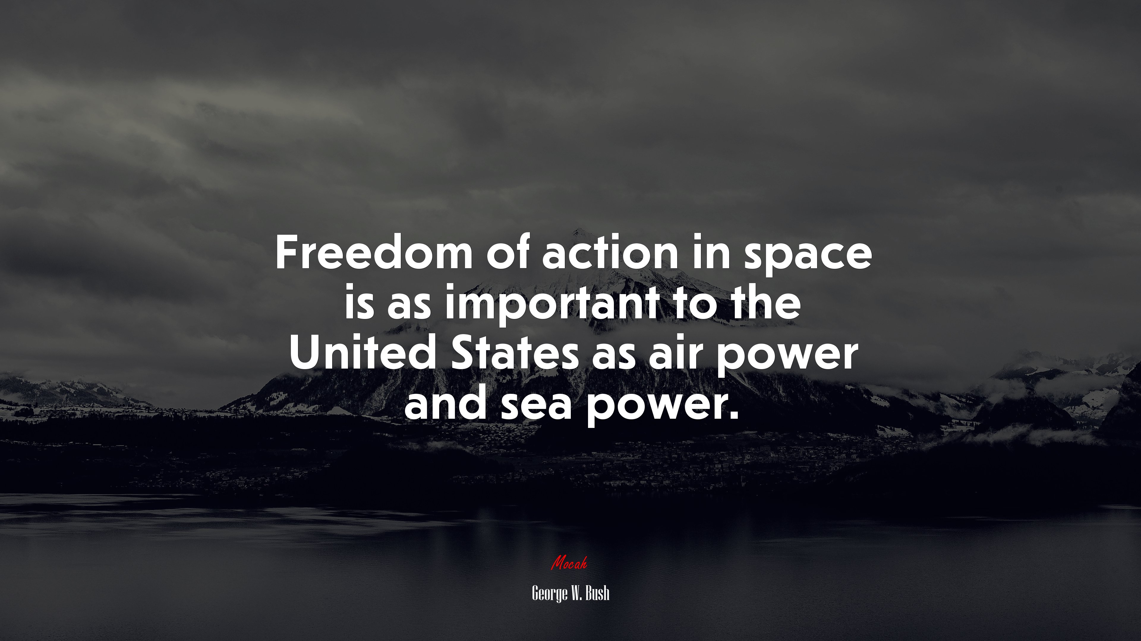 Freedom of action in space is as important to the United States as air power and sea power. | George W. Bush quote HD Wallpaper