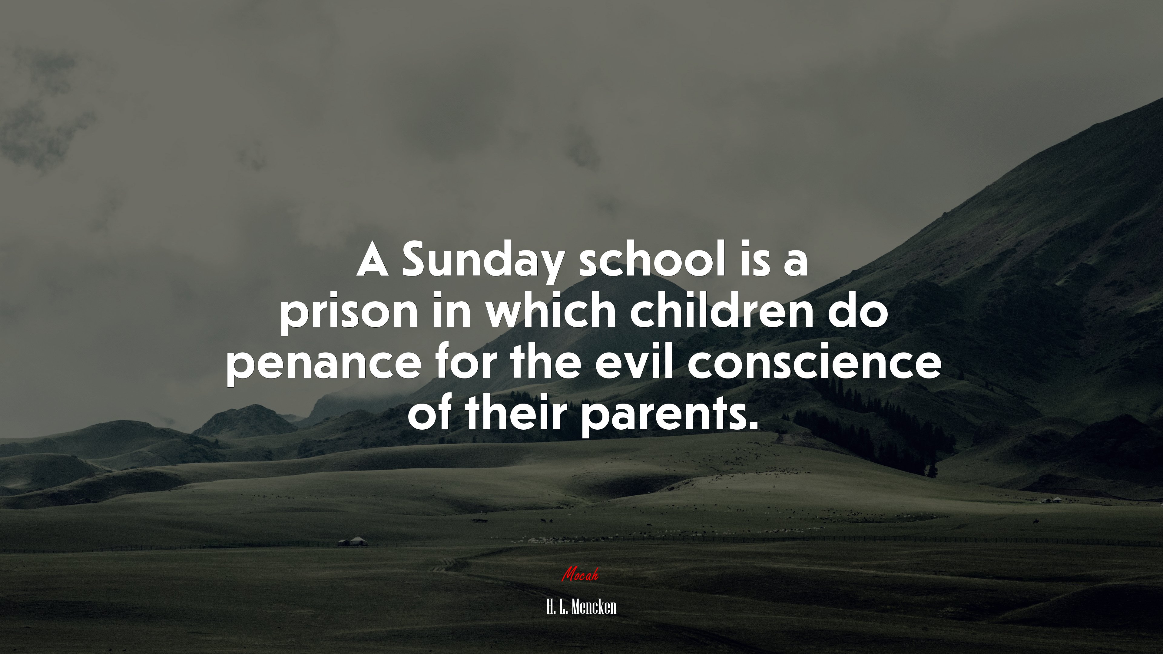 A Sunday school is a prison in which children do penance for the evil conscience of their parents. | H. L. Mencken quote HD Wallpaper