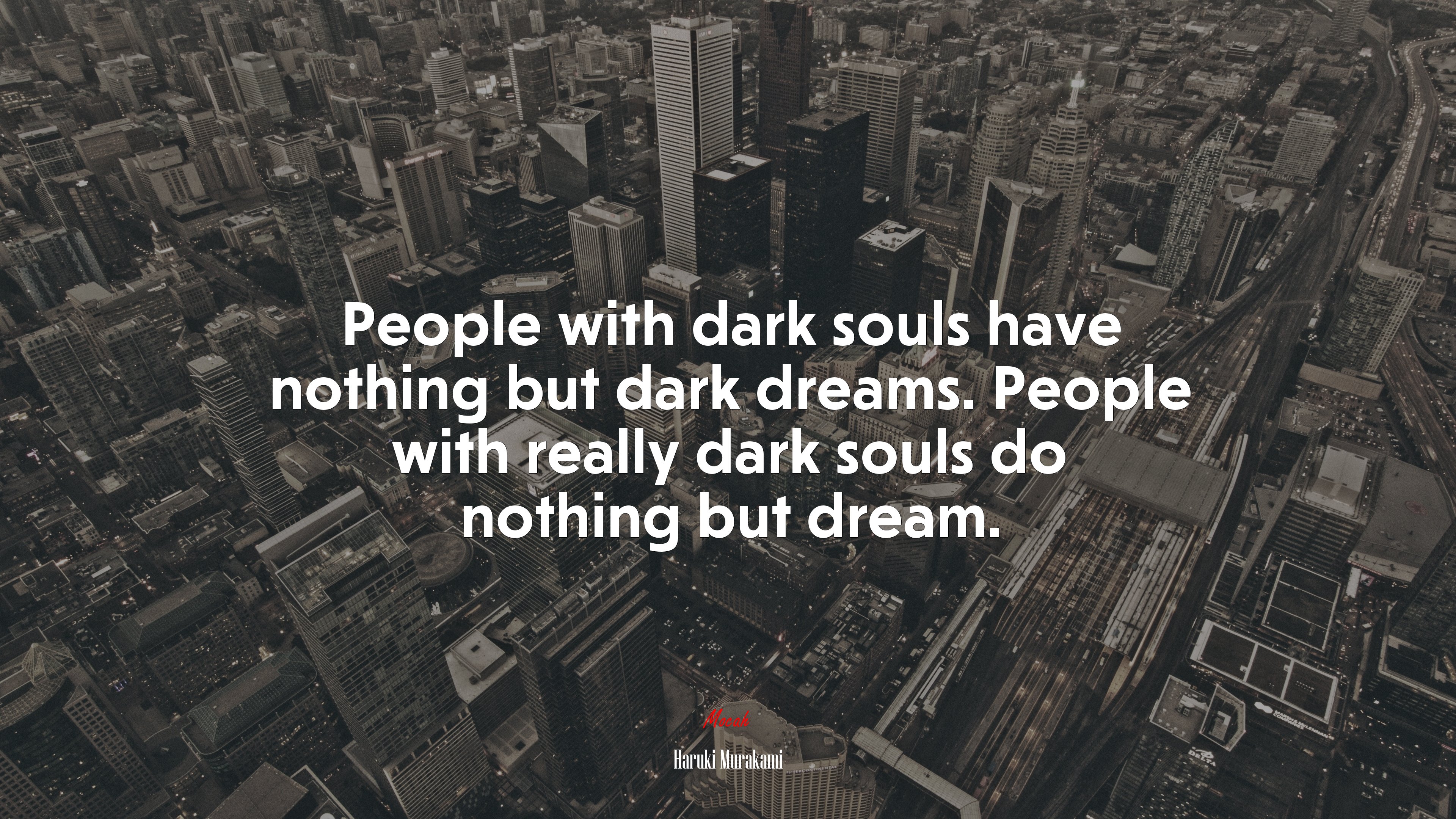 People with dark souls have nothing but dark dreams. People with really dark souls do nothing but dream. | Haruki Murakami quote HD Wallpaper