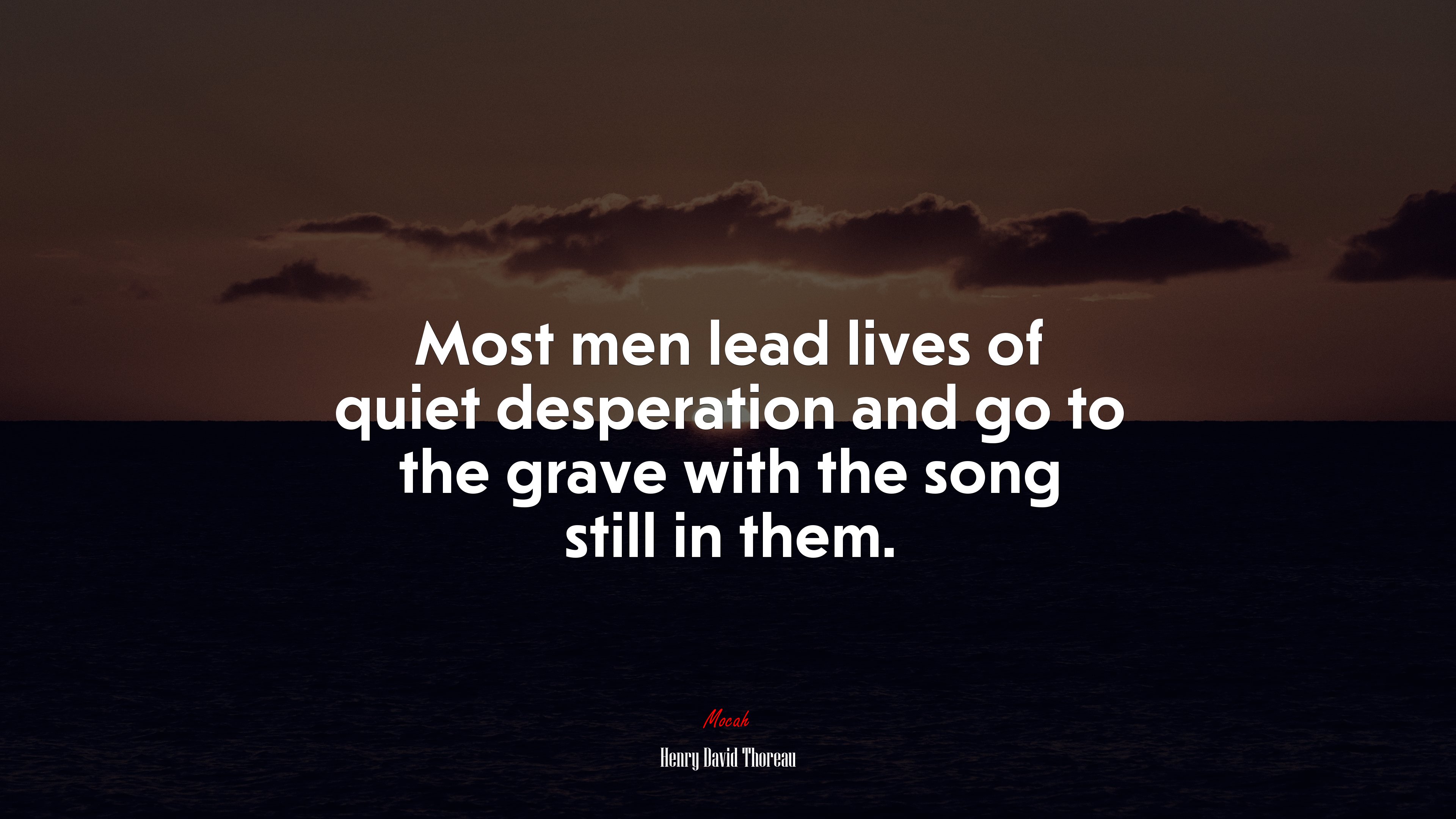 Most men lead lives of quiet desperation and go to the grave with the song still in them. | Henry David Thoreau quote HD Wallpaper
