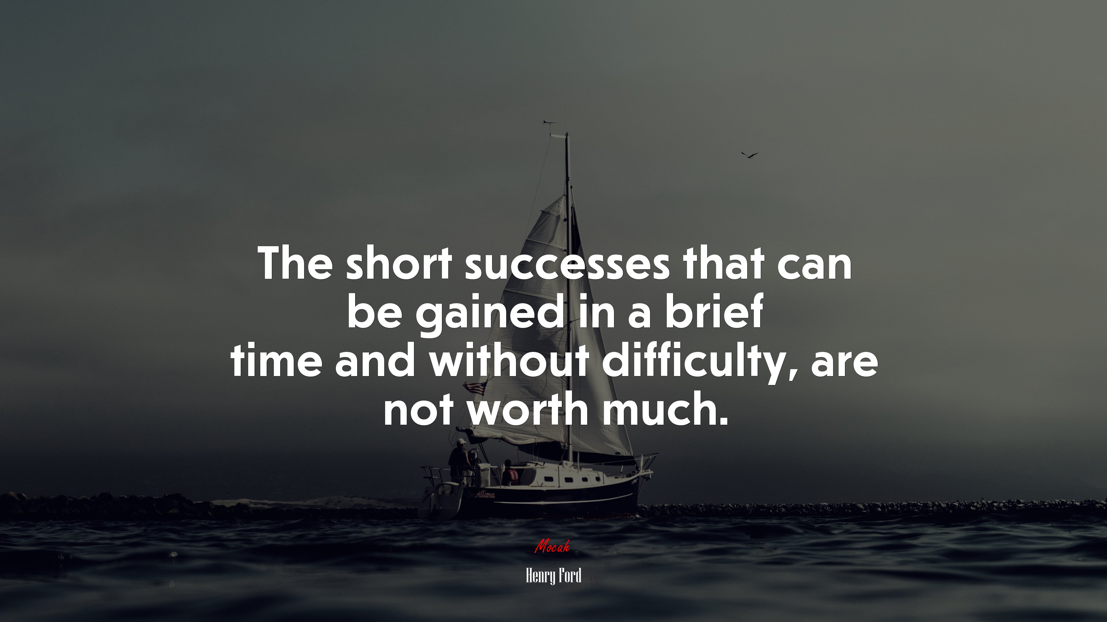 The short successes that can be gained in a brief time and without difficulty, are not worth much. | Henry Ford quote HD Wallpaper