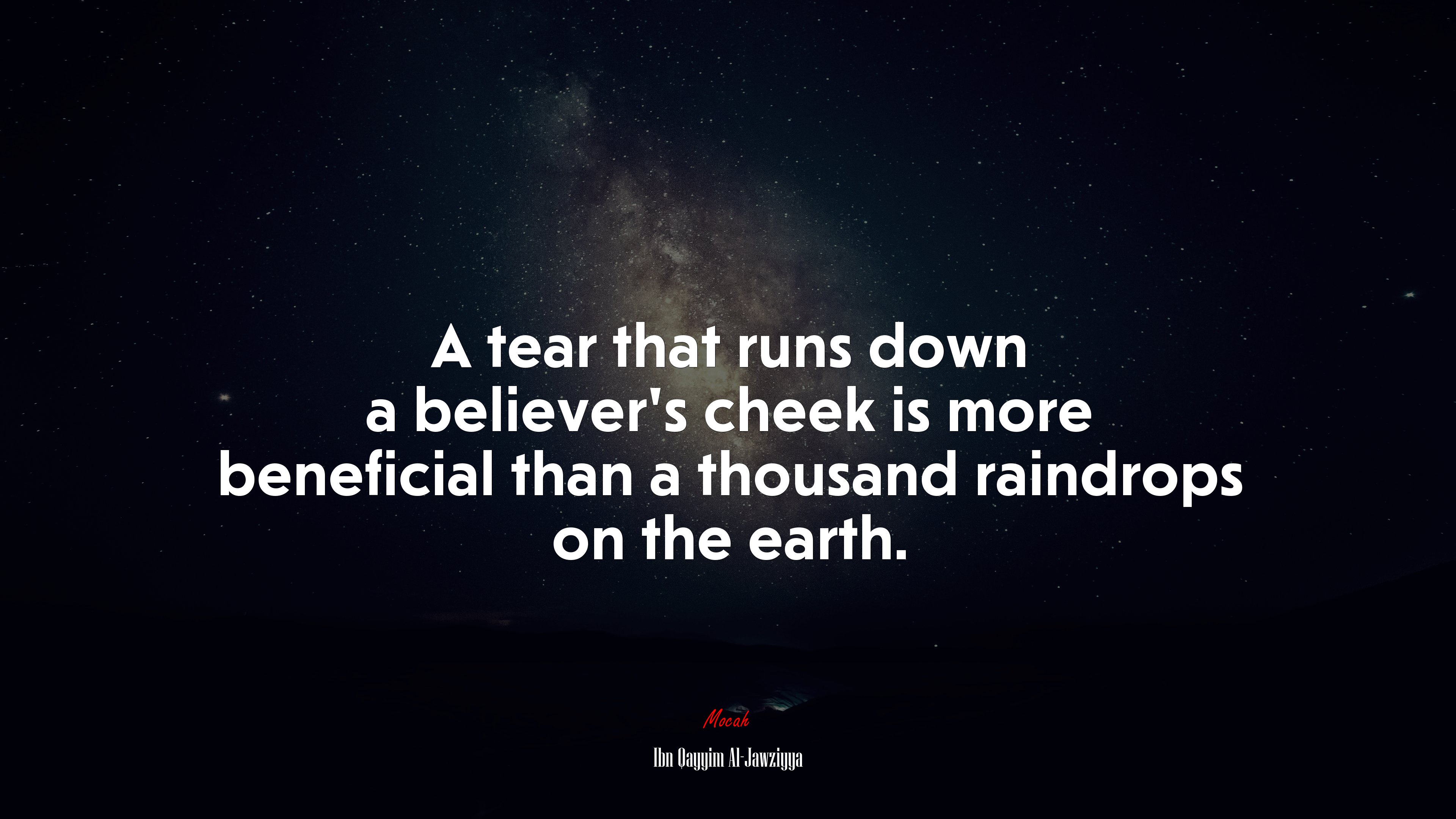 A tear that runs down a believer’s cheek is more beneficial than a thousand raindrops on the earth. | Ibn Qayyim Al-Jawziyya quote HD Wallpaper