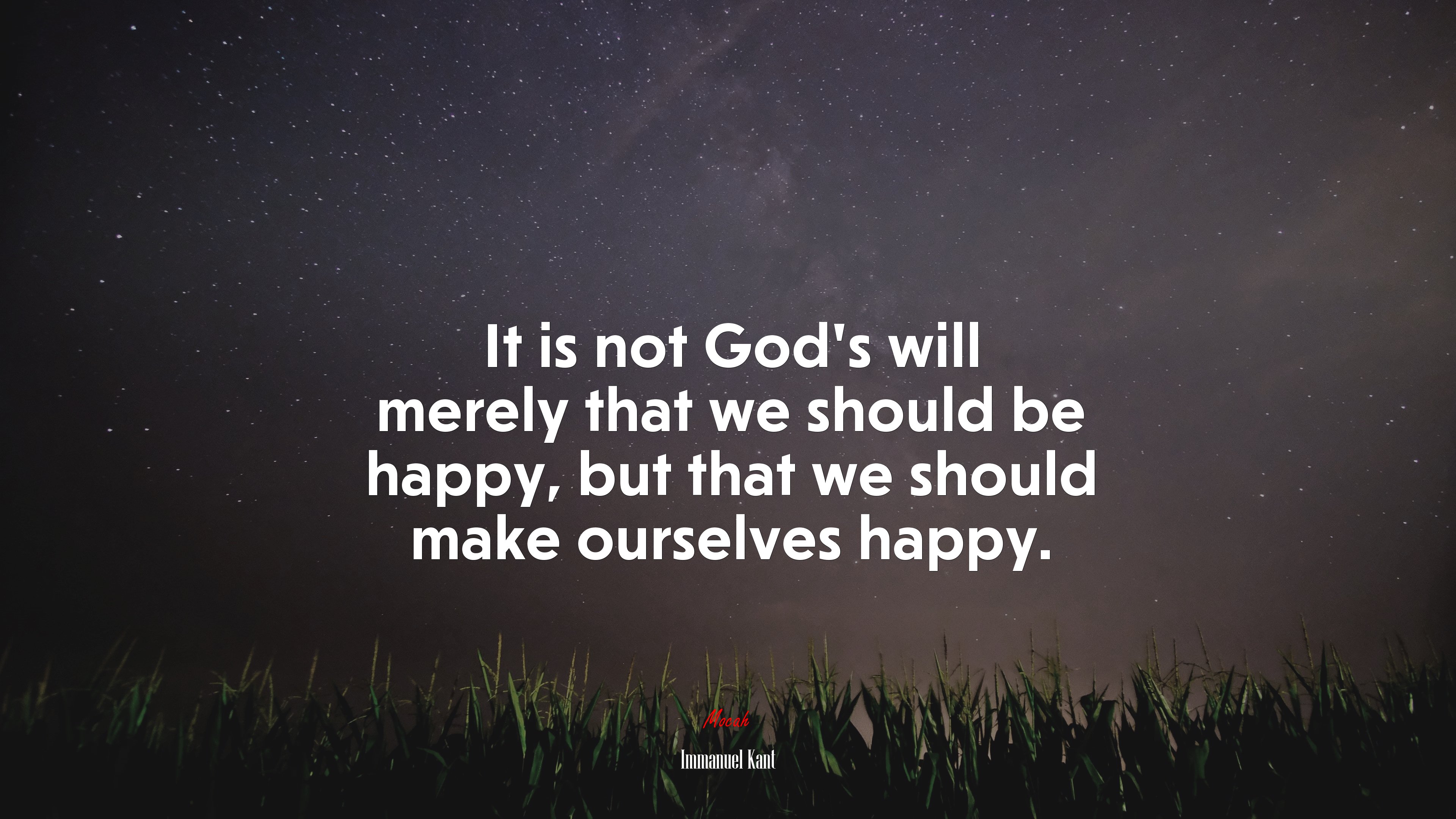 It is not God’s will merely that we should be happy, but that we should make ourselves happy. | Immanuel Kant quote HD Wallpaper