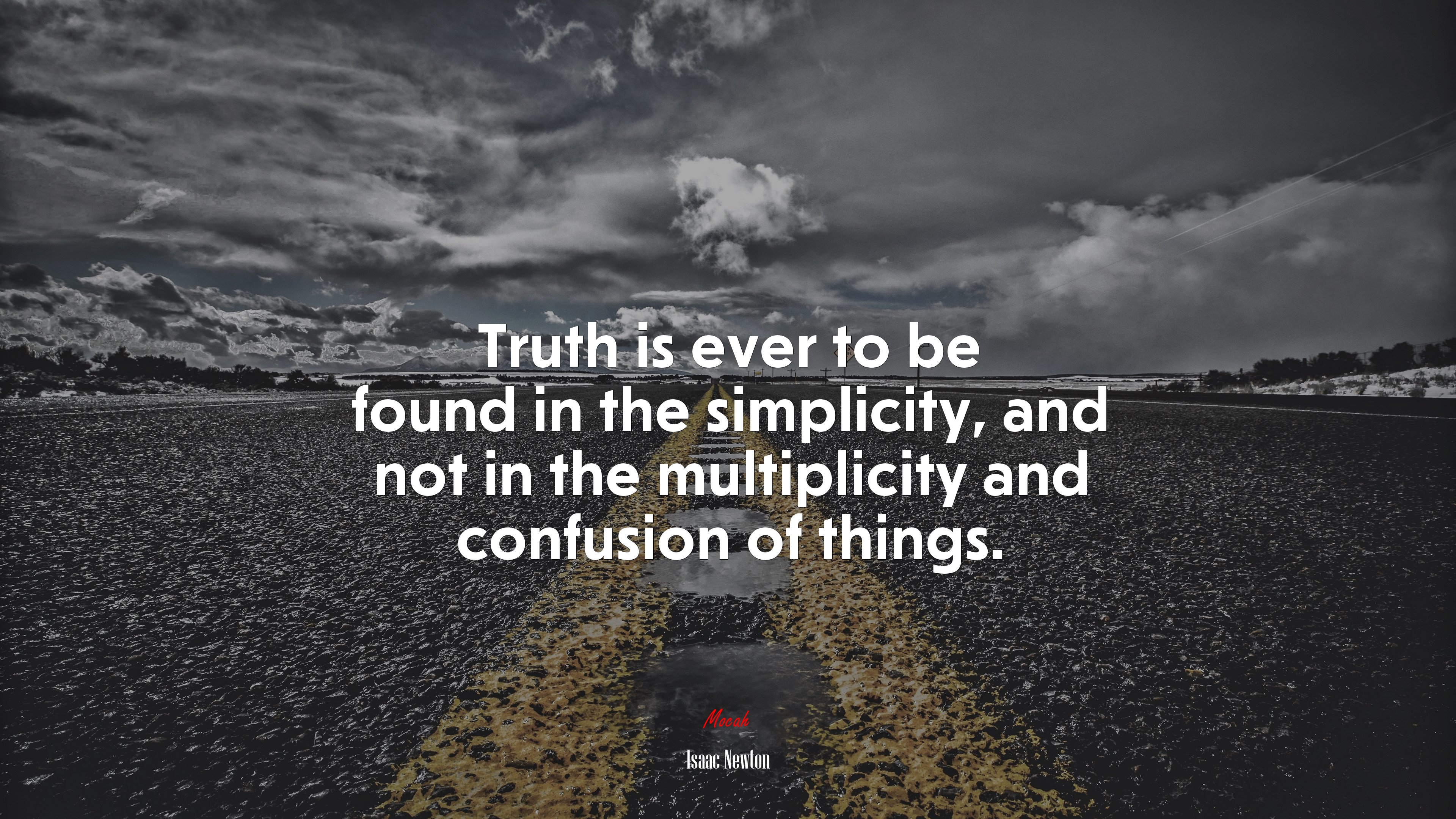 Truth is ever to be found in the simplicity, and not in the multiplicity and confusion of things. | Isaac Newton quote HD Wallpaper