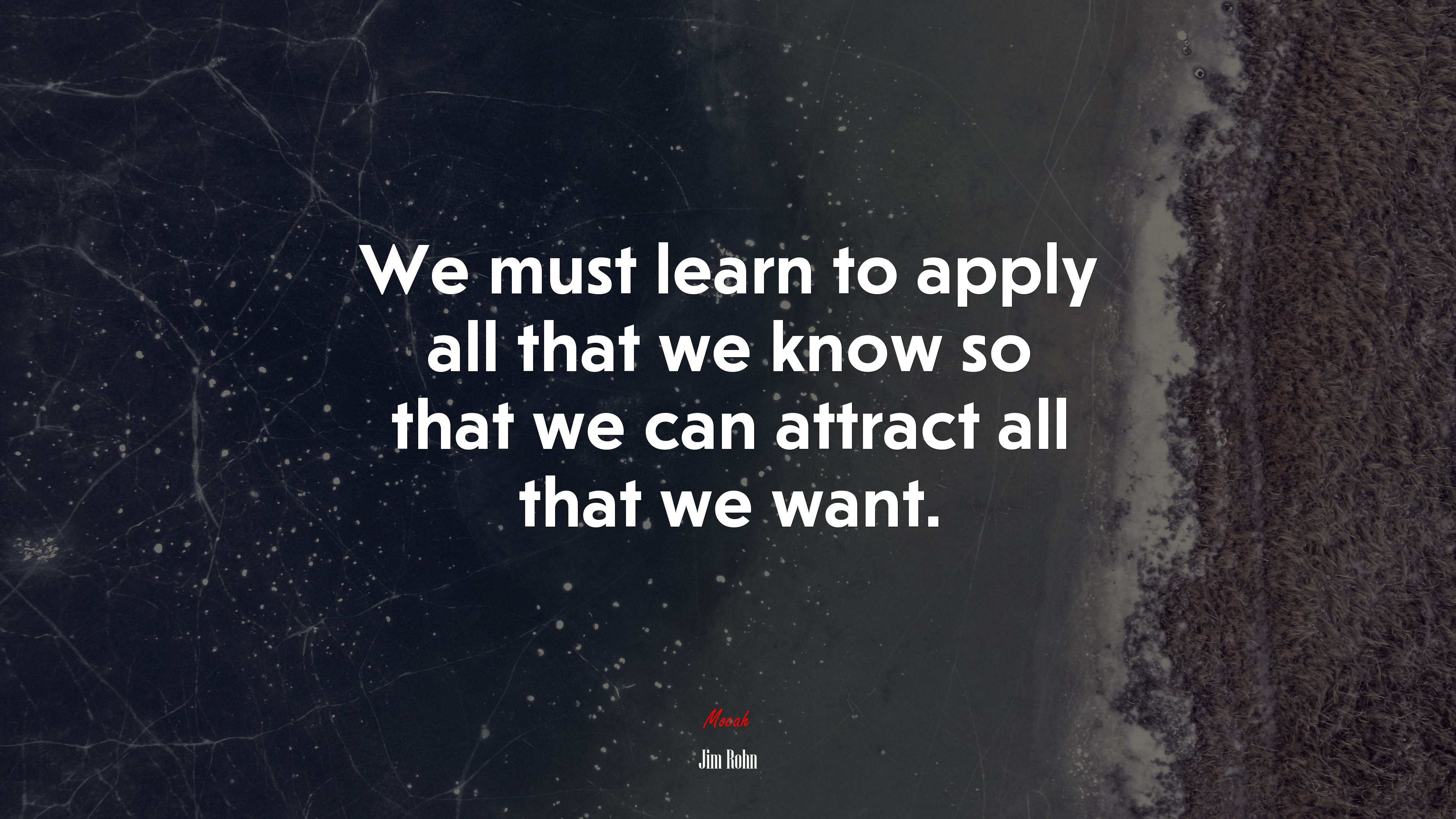 We must learn to apply all that we know so that we can attract all that we want. | Jim Rohn quote HD Wallpaper