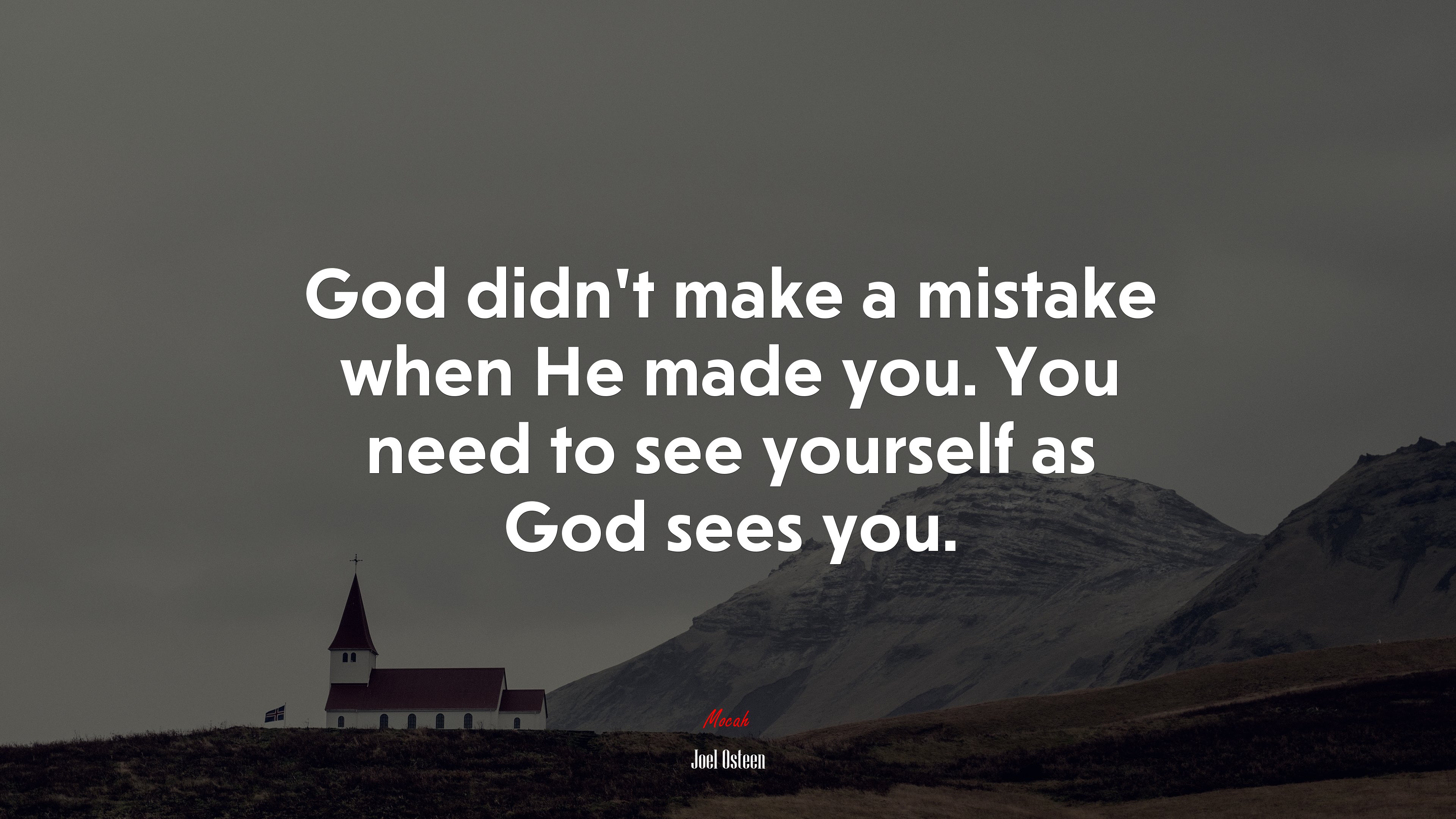 God didn’t make a mistake when He made you. You need to see yourself as God sees you. | Joel Osteen quote HD Wallpaper