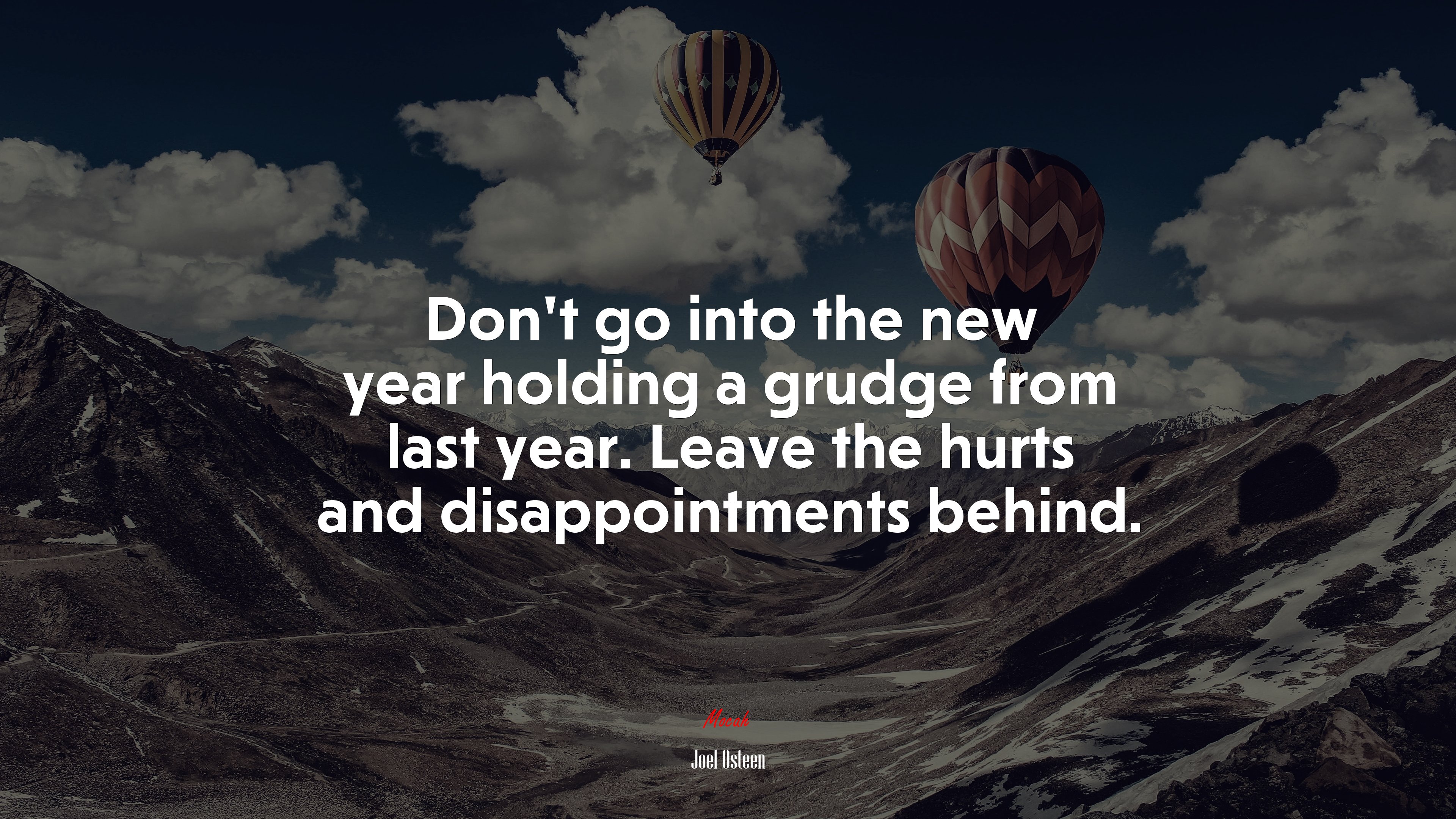 Don’t go into the new year holding a grudge from last year. Leave the hurts and disappointments behind. | Joel Osteen quote HD Wallpaper