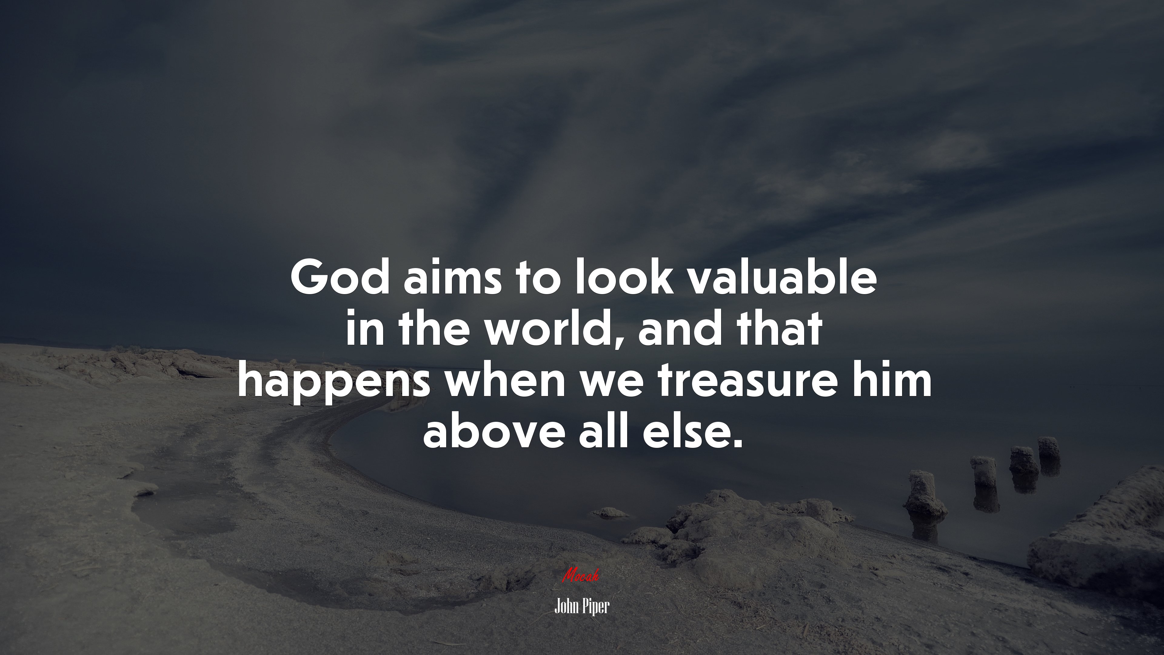 God aims to look valuable in the world, and that happens when we treasure him above all else. | John Piper quote HD Wallpaper