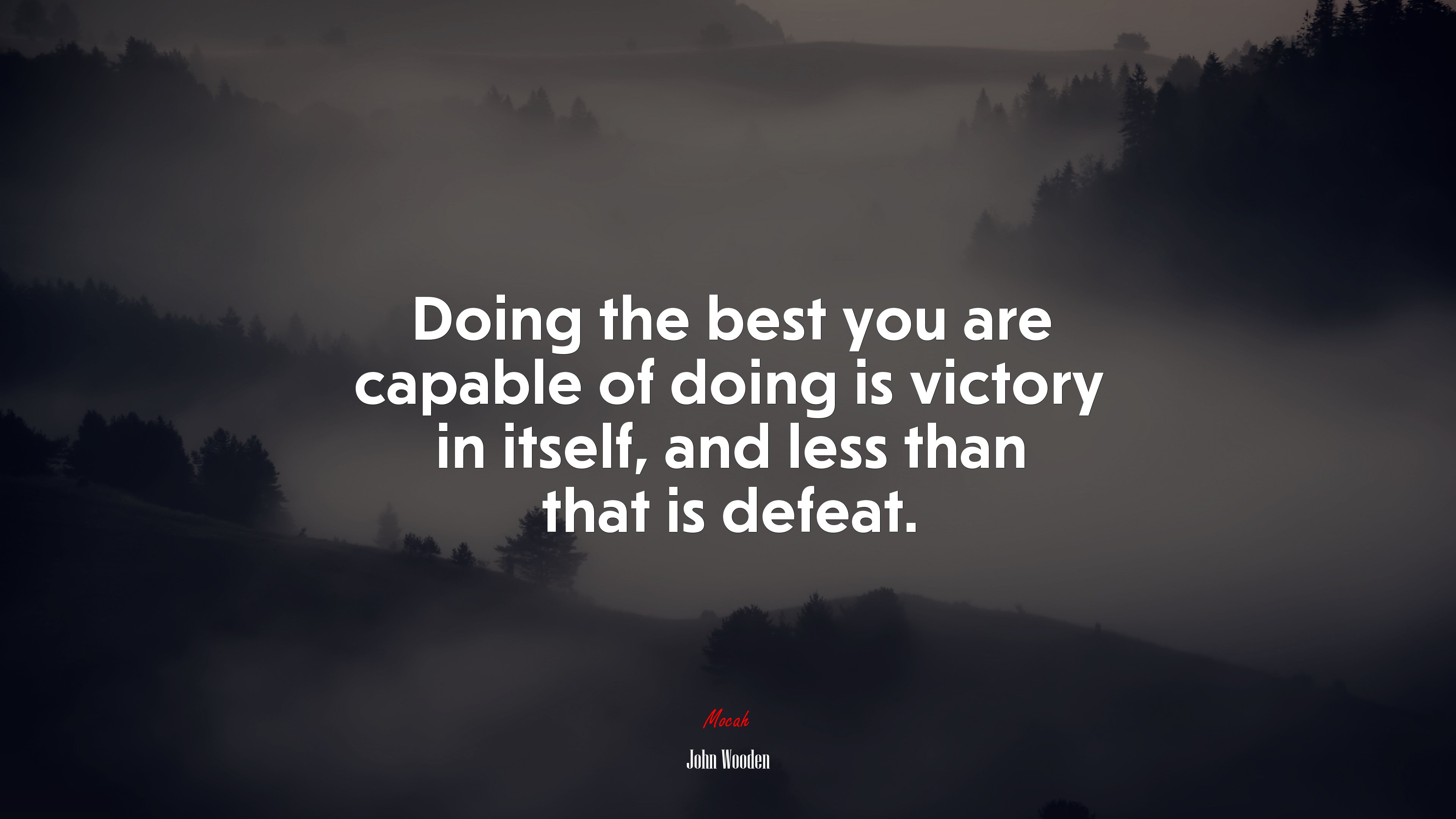 Doing the best you are capable of doing is victory in itself, and less than that is defeat. | John Wooden quote HD Wallpaper