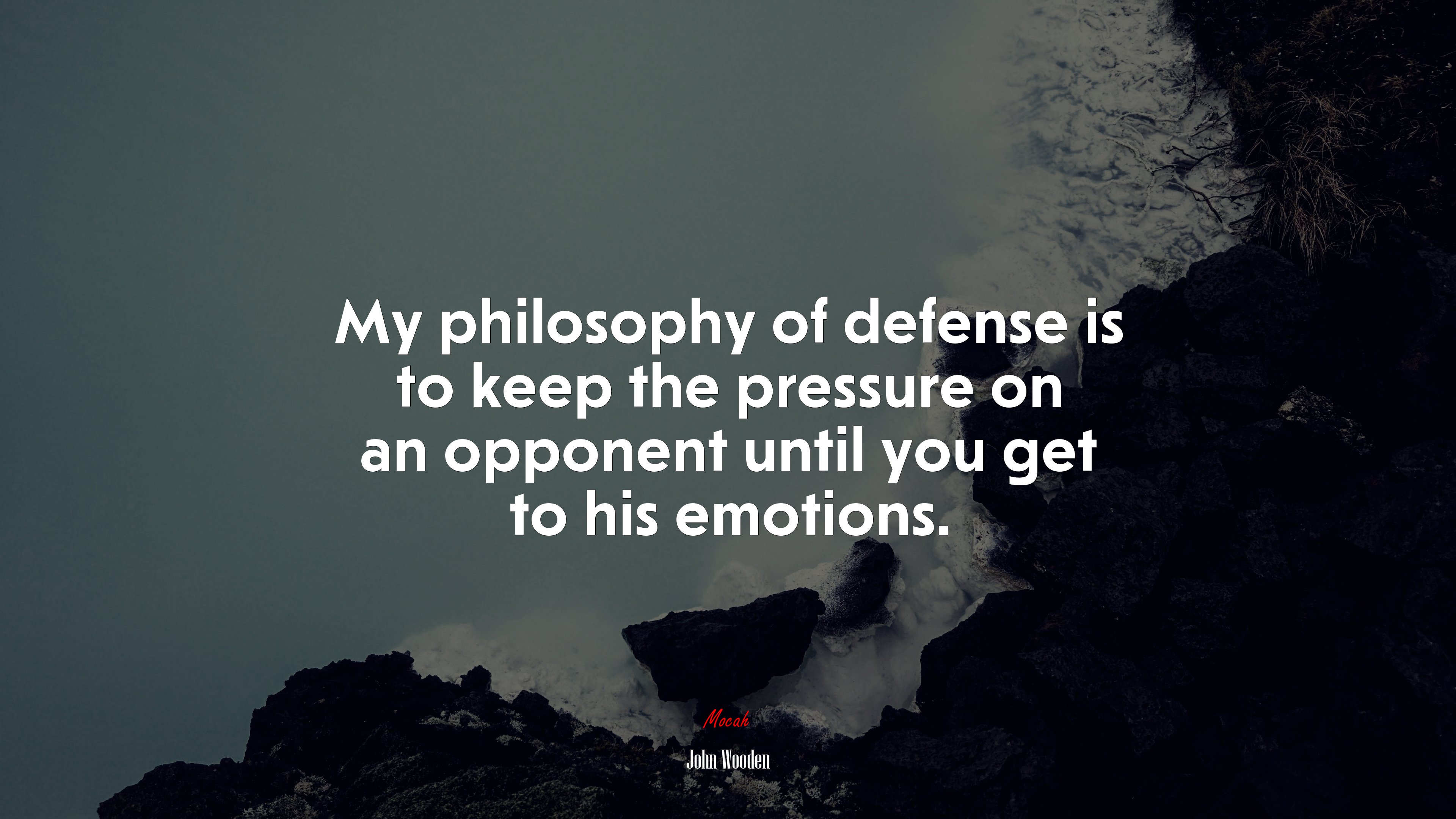 My philosophy of defense is to keep the pressure on an opponent until you get to his emotions. | John Wooden quote HD Wallpaper