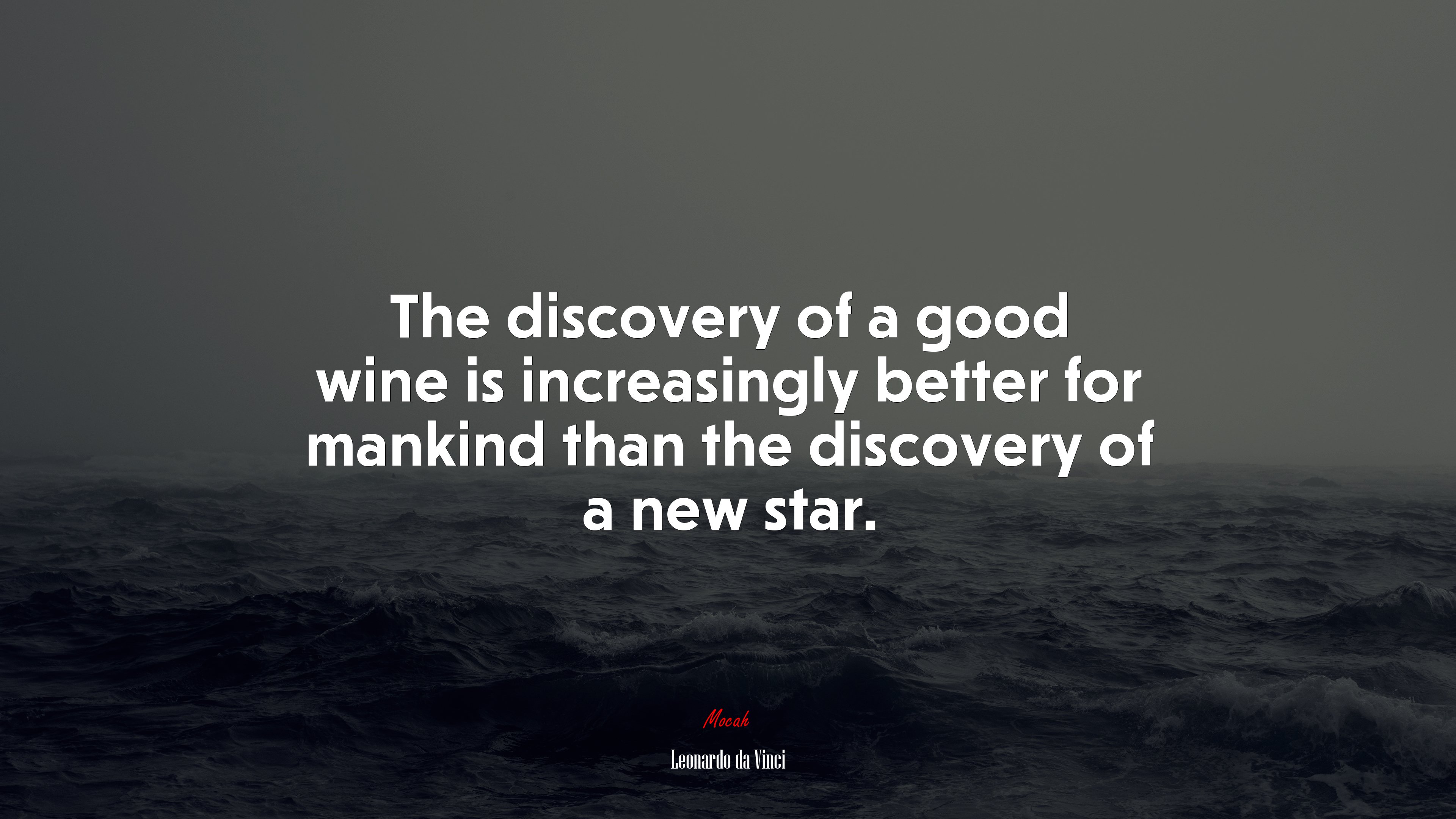 The discovery of a good wine is increasingly better for mankind than the discovery of a new star. | Leonardo da Vinci quote HD Wallpaper