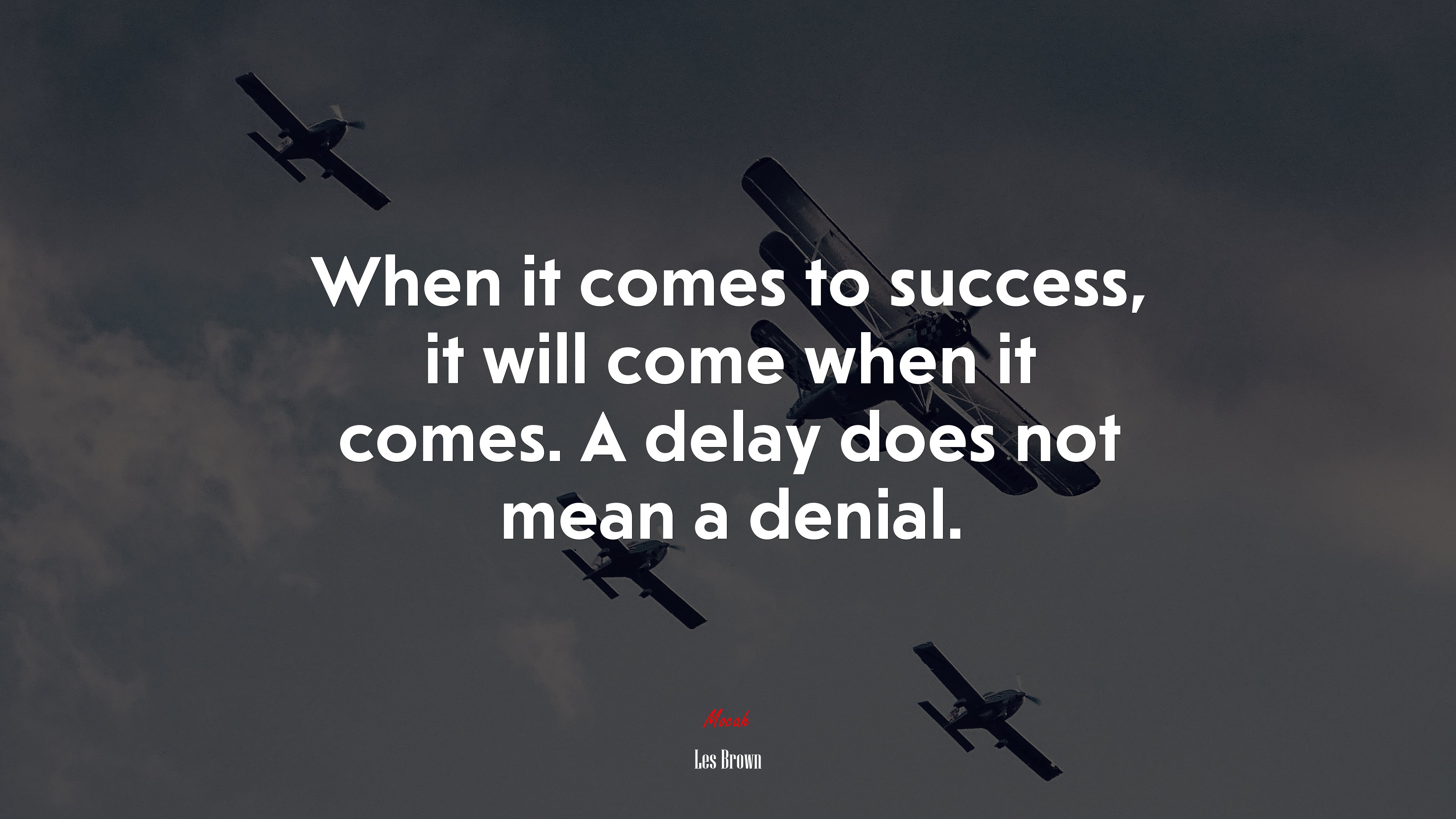 When it comes to success, it will come when it comes. A delay does not mean a denial. | Les Brown quote HD Wallpaper