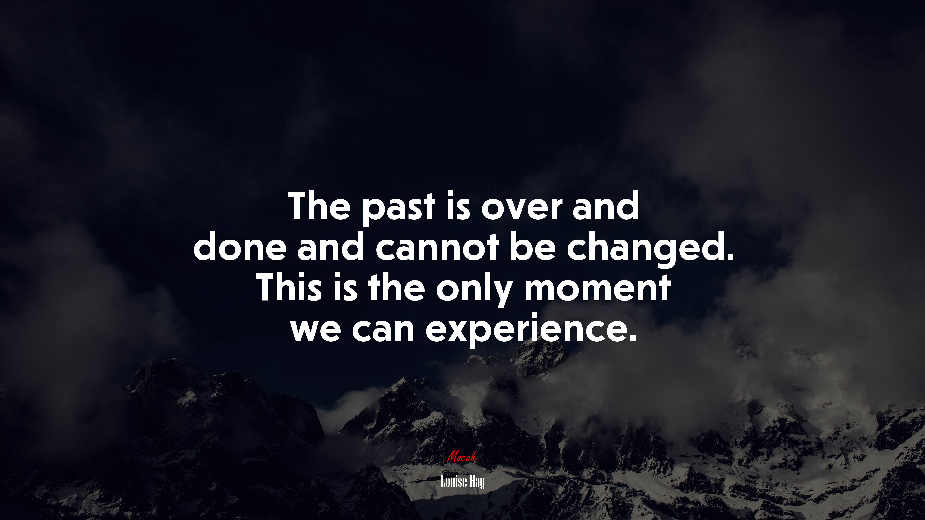 The past is over and done and cannot be changed. This is the only moment we can experience. | Louise Hay quote HD Wallpaper