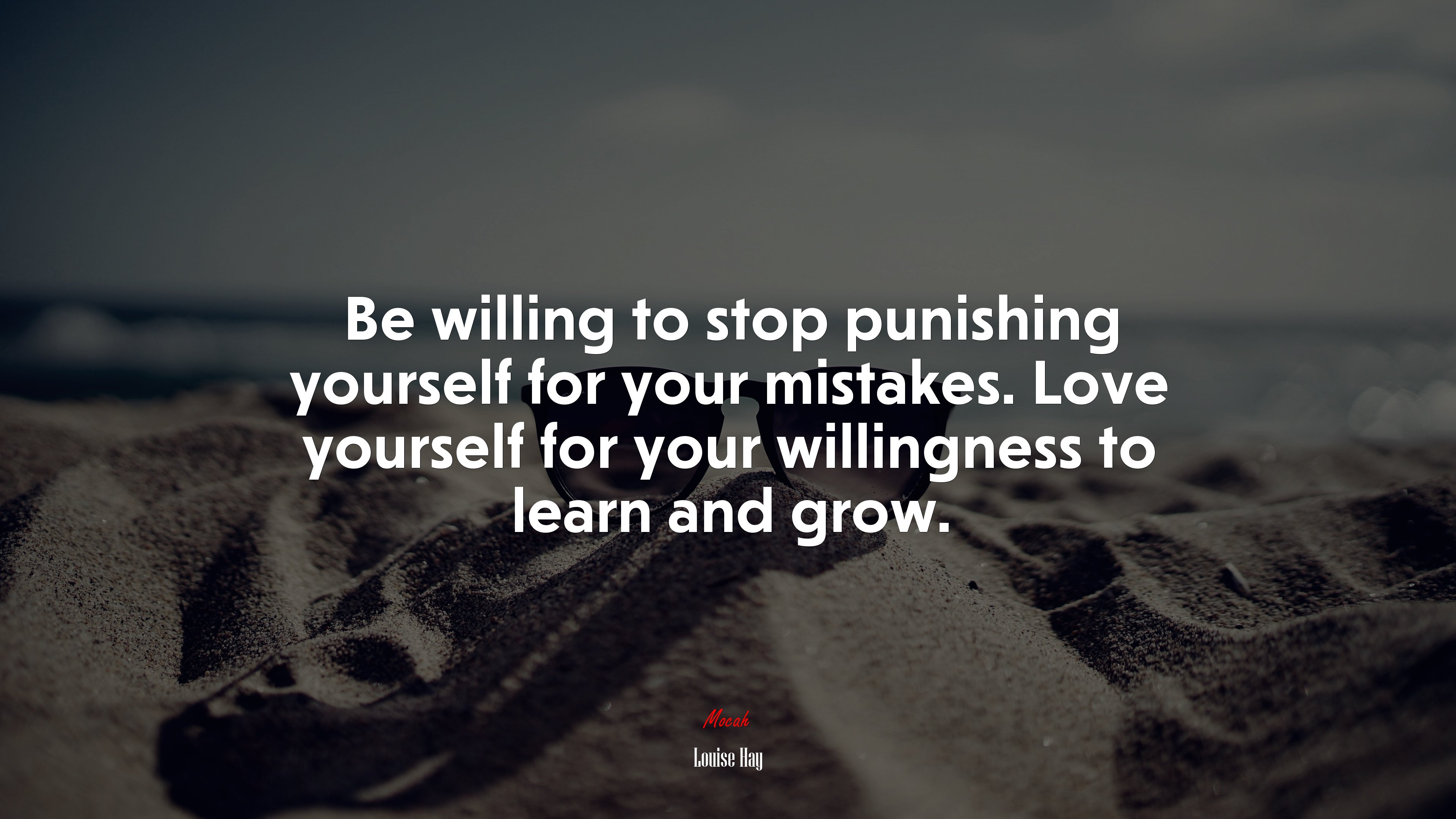 Be willing to stop punishing yourself for your mistakes. Love yourself for your willingness to learn and grow. | Louise Hay quote HD Wallpaper