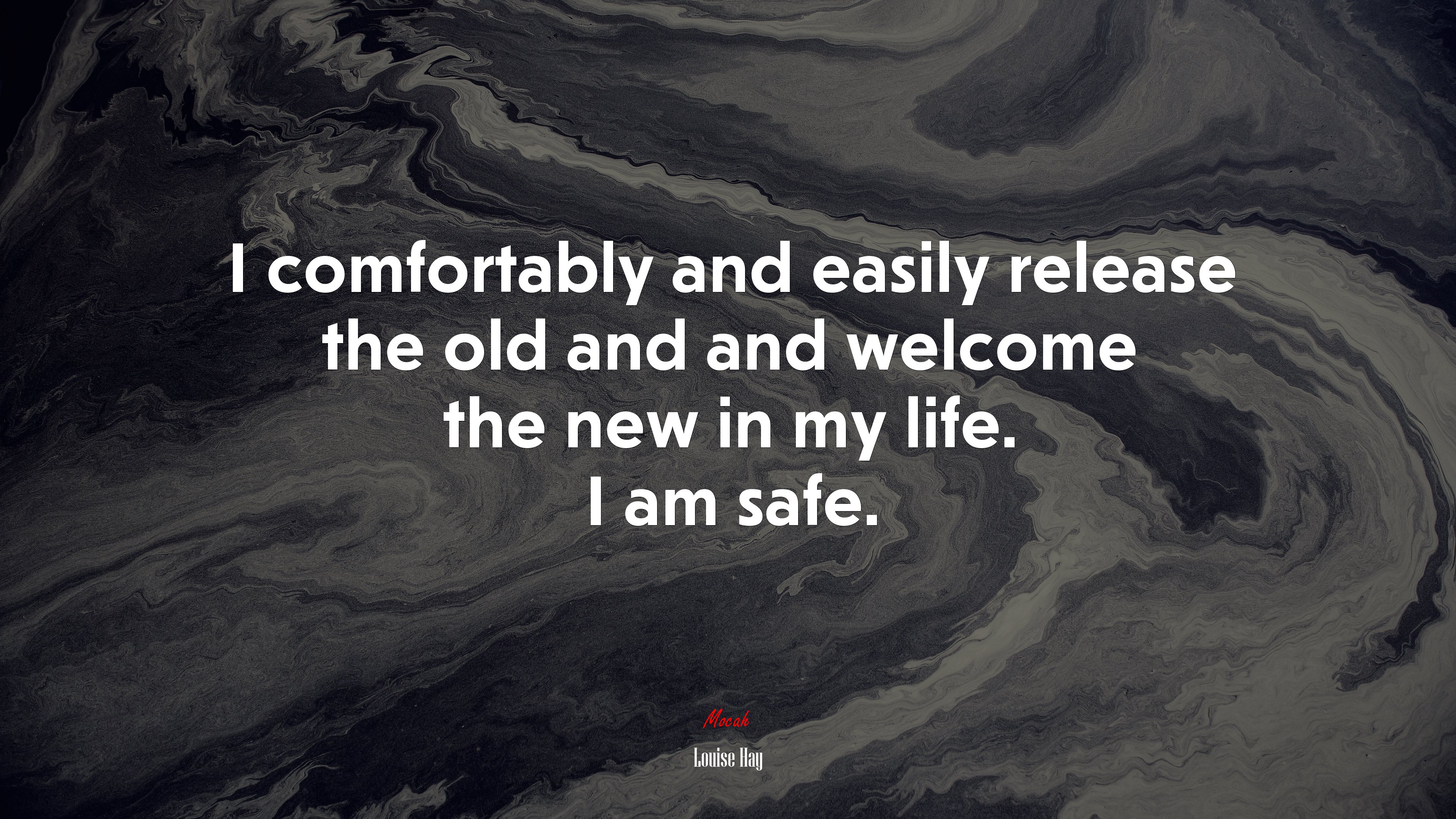 I comfortably and easily release the old and and welcome the new in my life. I am safe. | Louise Hay quote HD Wallpaper