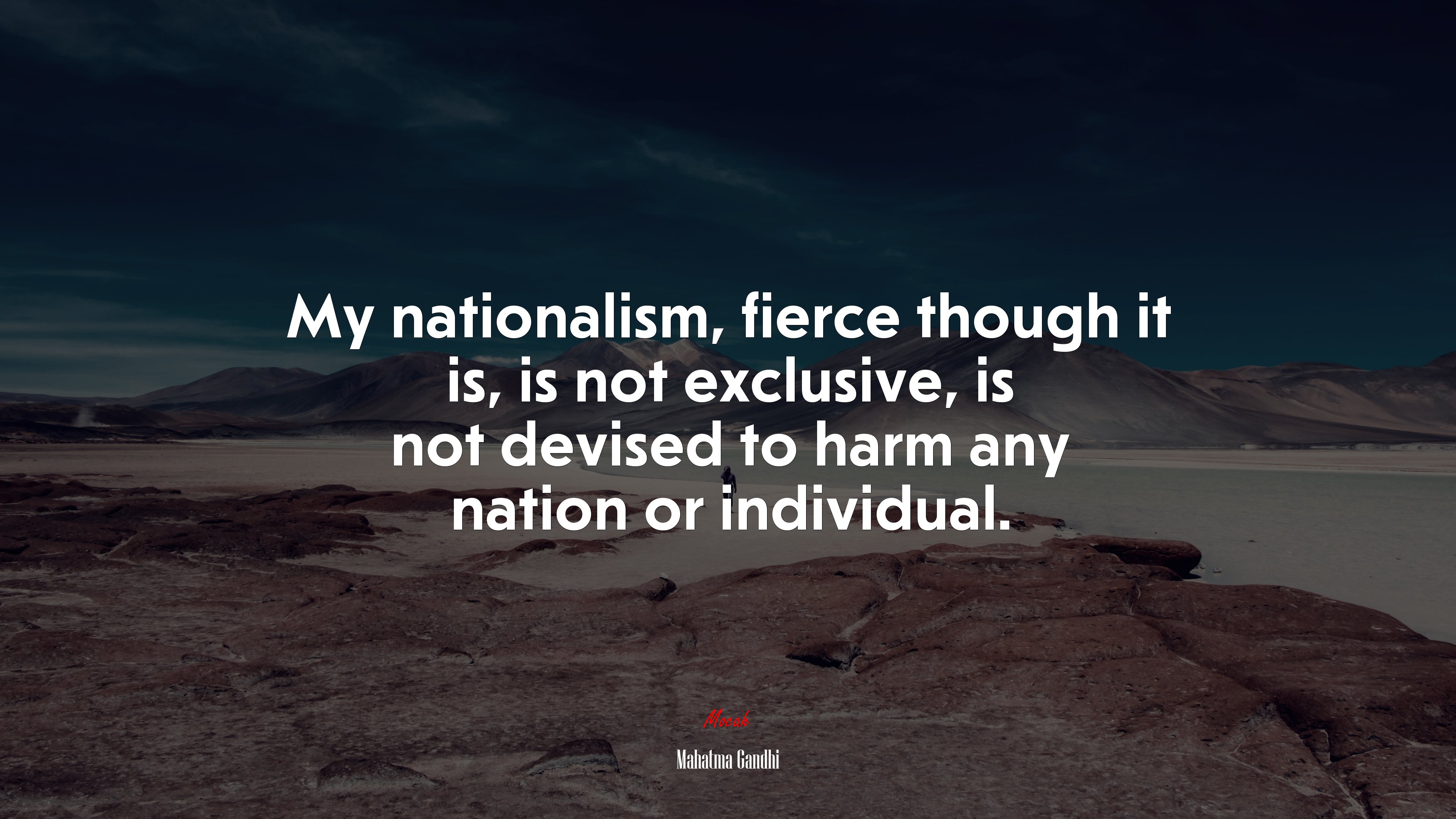 My nationalism, fierce though it is, is not exclusive, is not devised to harm any nation or individual. | Mahatma Gandhi quote HD Wallpaper