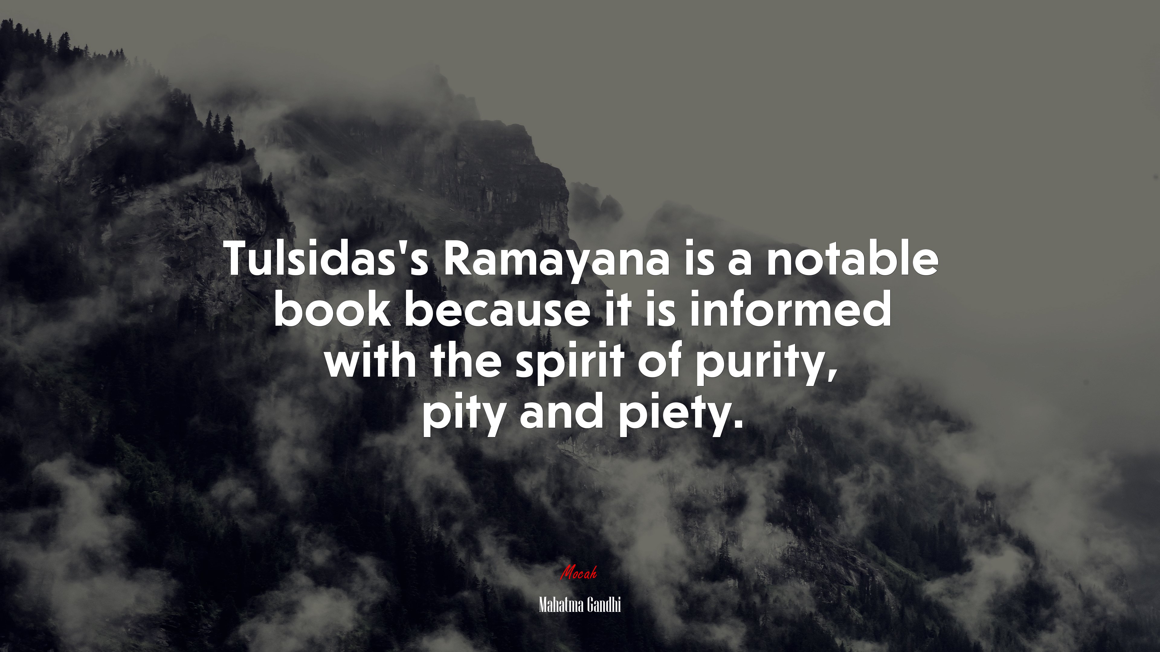 Tulsidas’s Ramayana is a notable book because it is informed with the spirit of purity, pity and piety. | Mahatma Gandhi quote HD Wallpaper