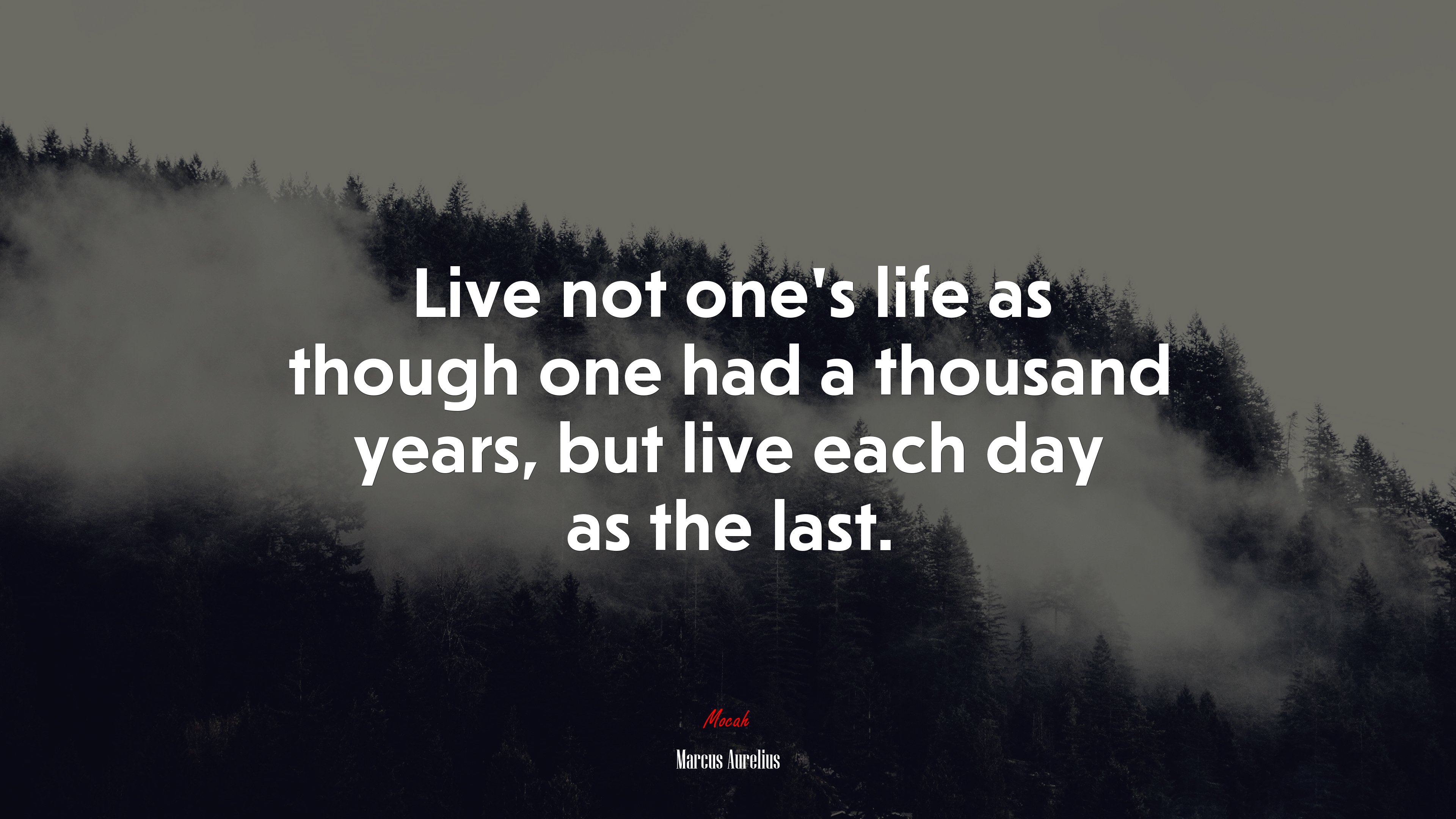 Live not one’s life as though one had a thousand years, but live each day as the last. | Marcus Aurelius quote HD Wallpaper