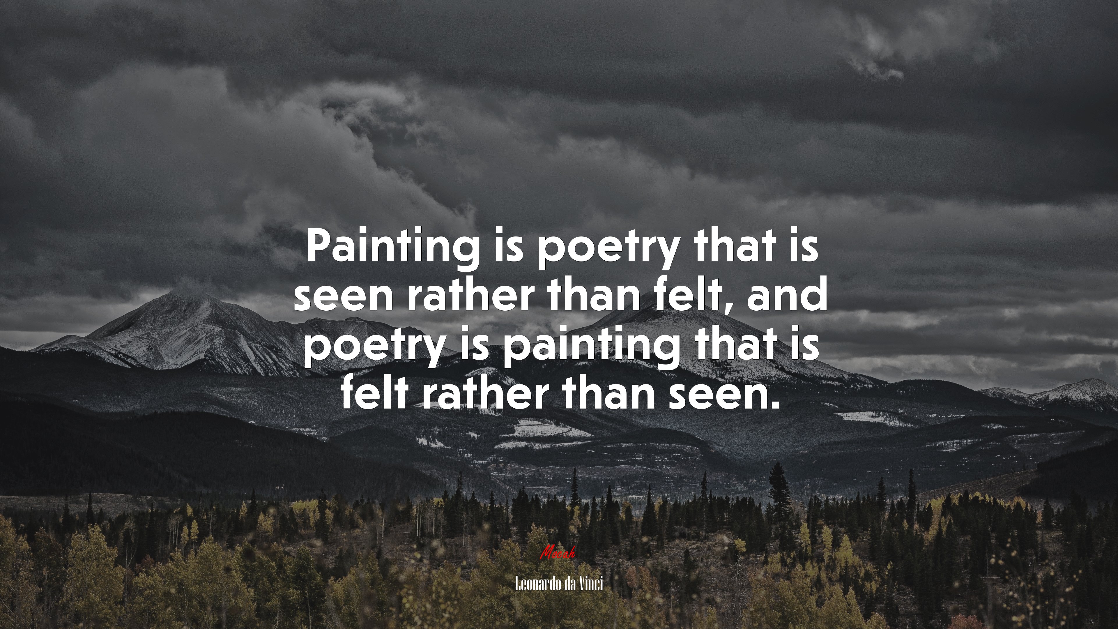Painting is poetry that is seen rather than felt, and poetry is painting that is felt rather than seen. | Leonardo da Vinci quote HD Wallpaper
