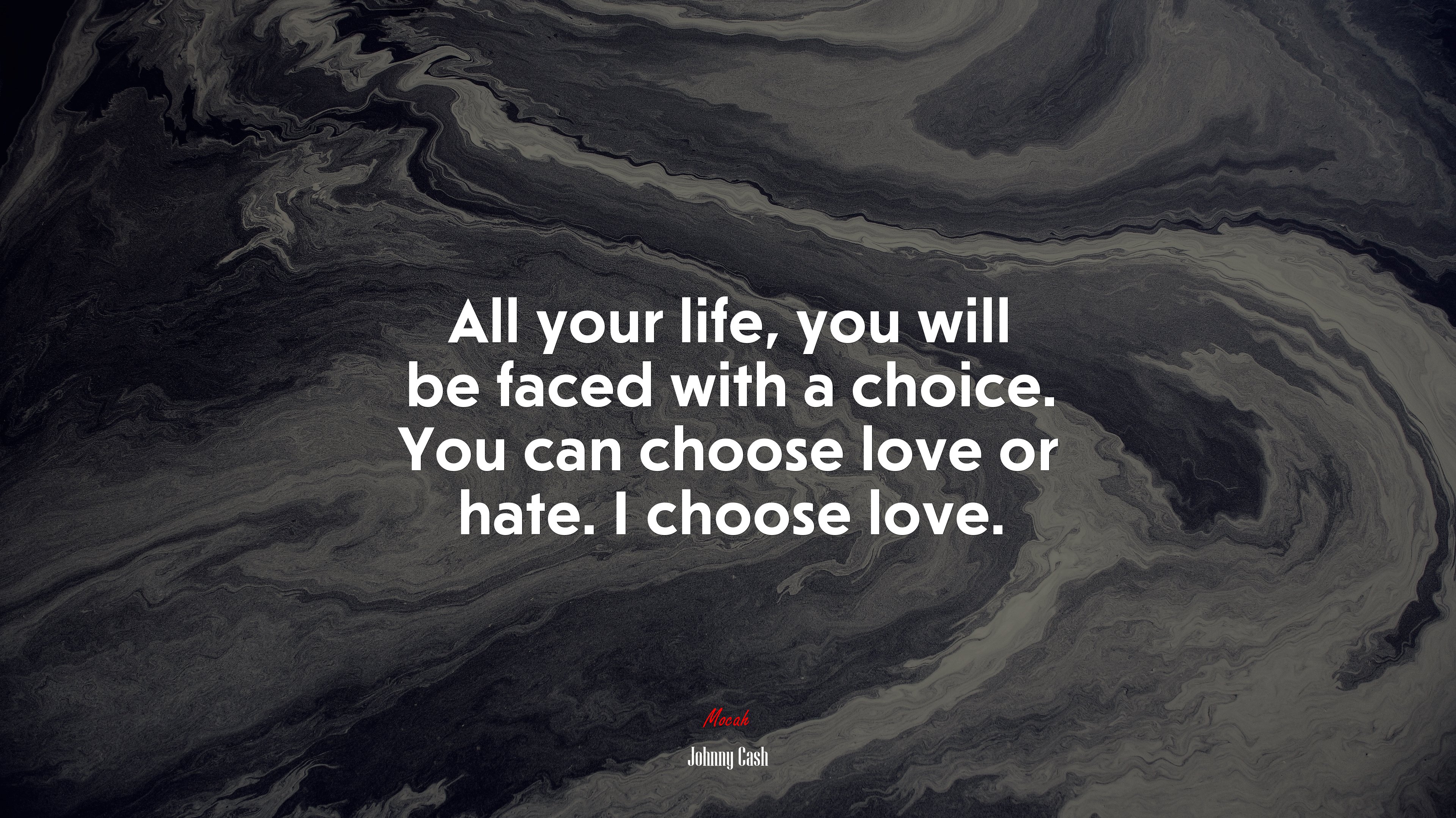 All your life, you will be faced with a choice. You can choose love or hate. I choose love. | Johnny Cash quote HD Wallpaper