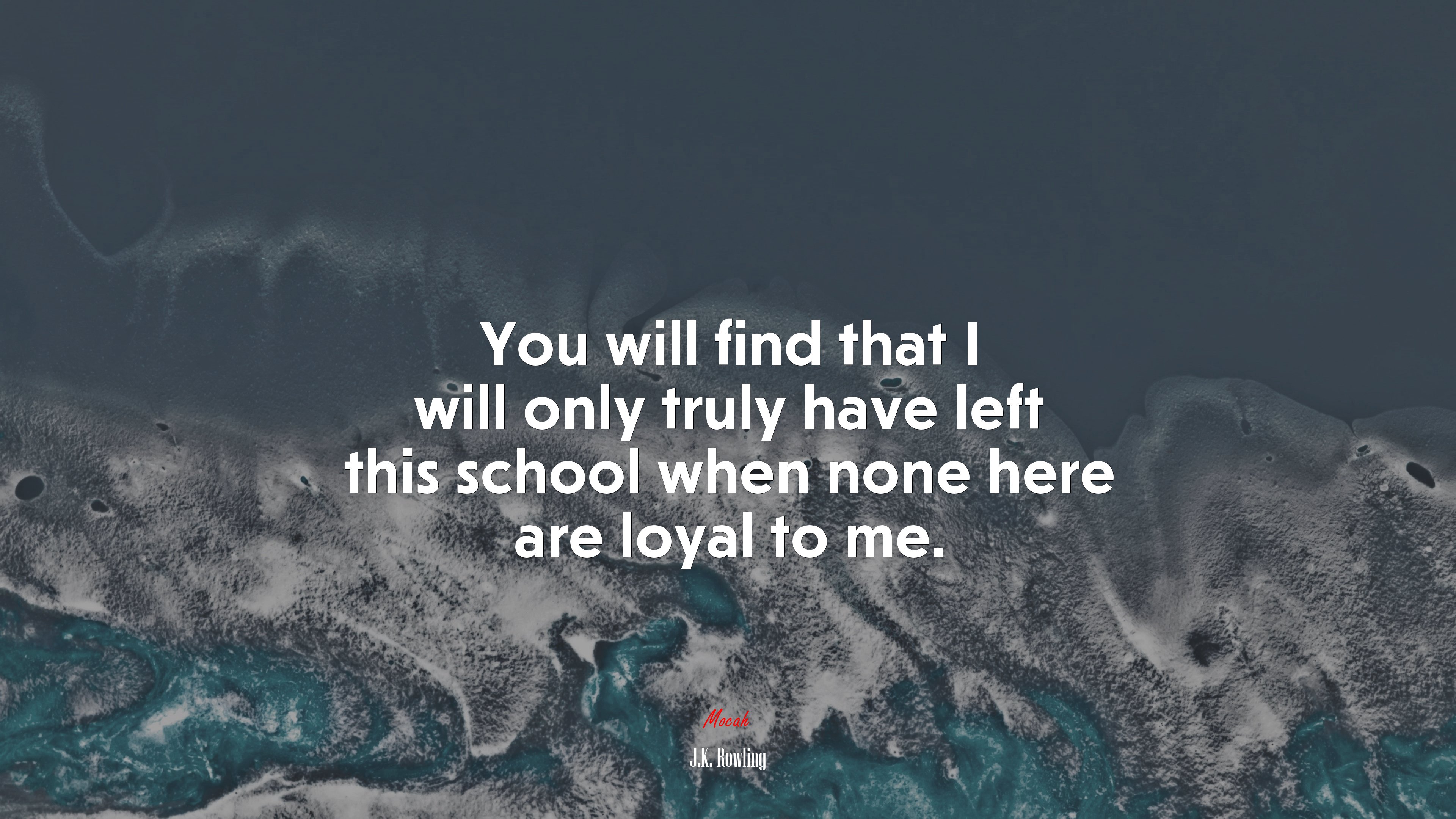 You will find that I will only truly have left this school when none here are loyal to me. | J.K. Rowling quote HD Wallpaper