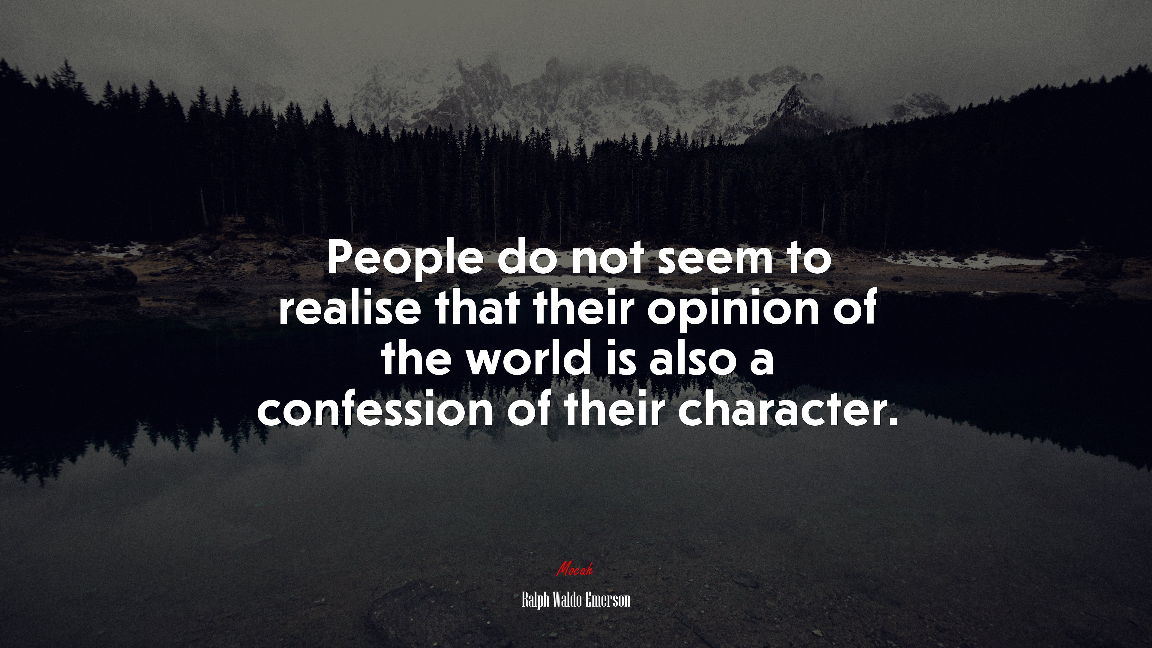 People do not seem to realise that their opinion of the world is also a confession of their character. | Ralph Waldo Emerson quote HD Wallpaper