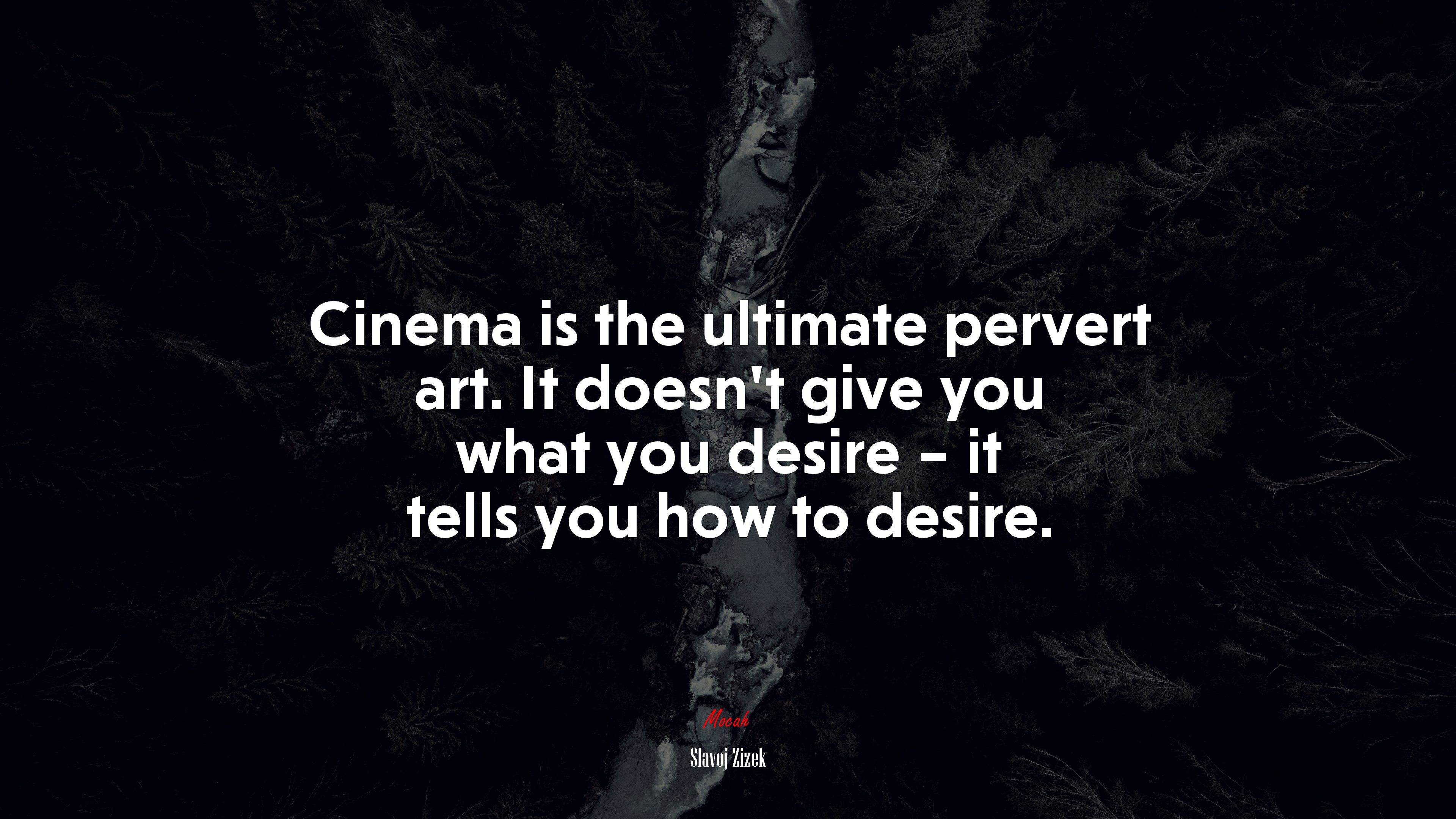Cinema is the ultimate pervert art. It doesn’t give you what you desire – it tells you how to desire. | Slavoj Žižek quote HD Wallpaper