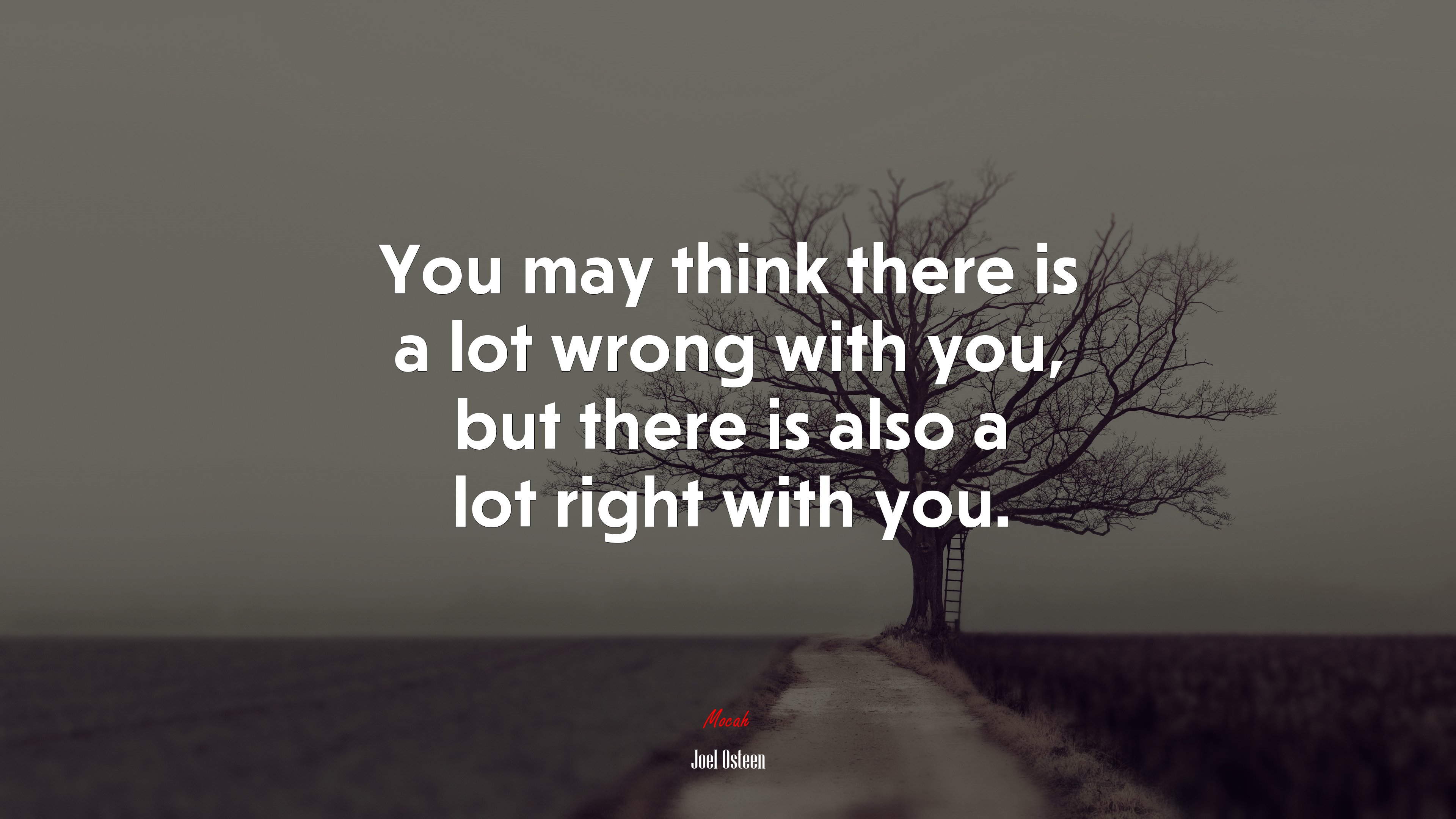 You may think there is a lot wrong with you, but there is also a lot right with you. | Joel Osteen quote HD Wallpaper