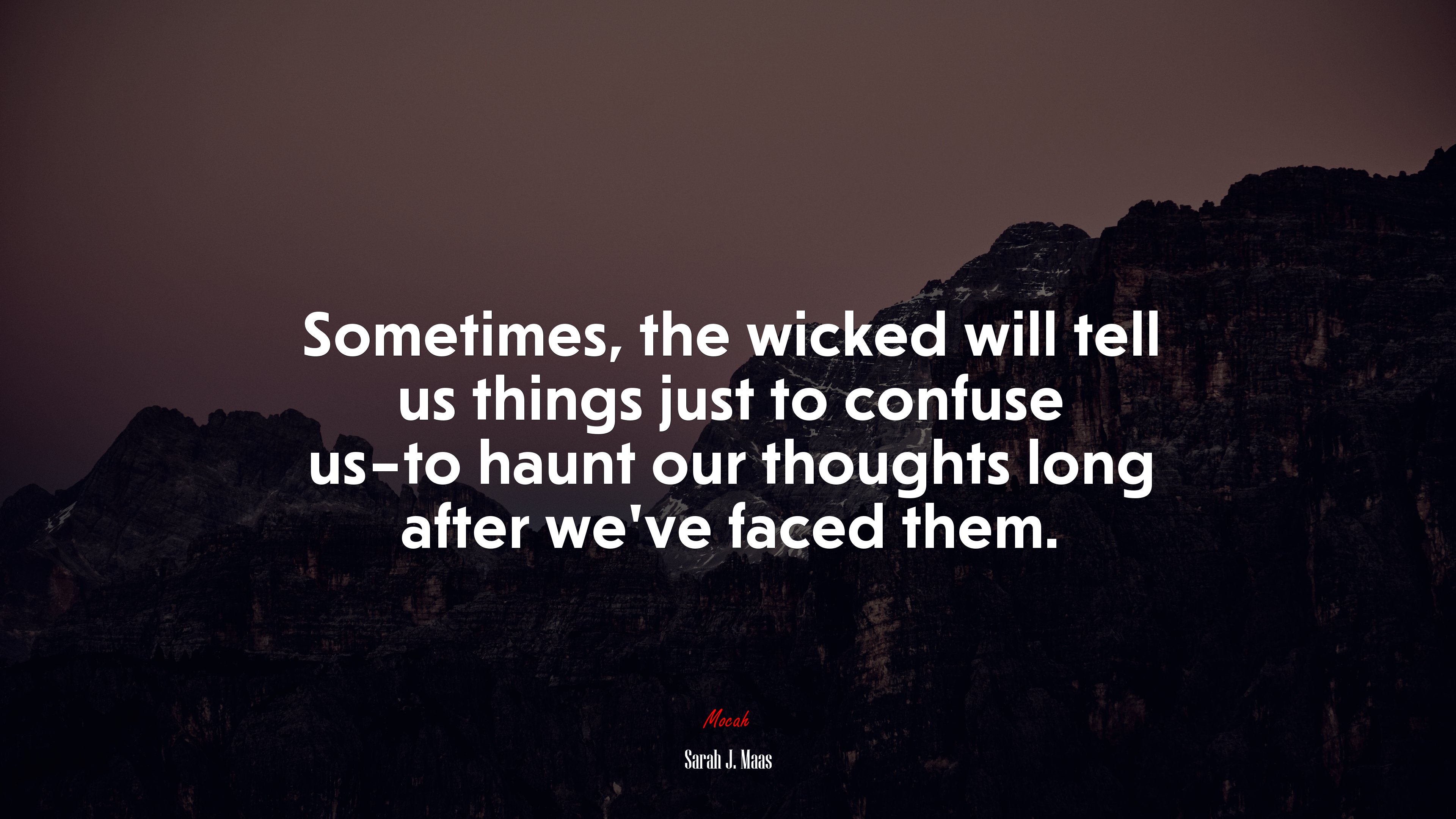 Sometimes, the wicked will tell us things just to confuse us–to haunt our thoughts long after we’ve faced them. | Sarah J. Maas quote HD Wallpaper