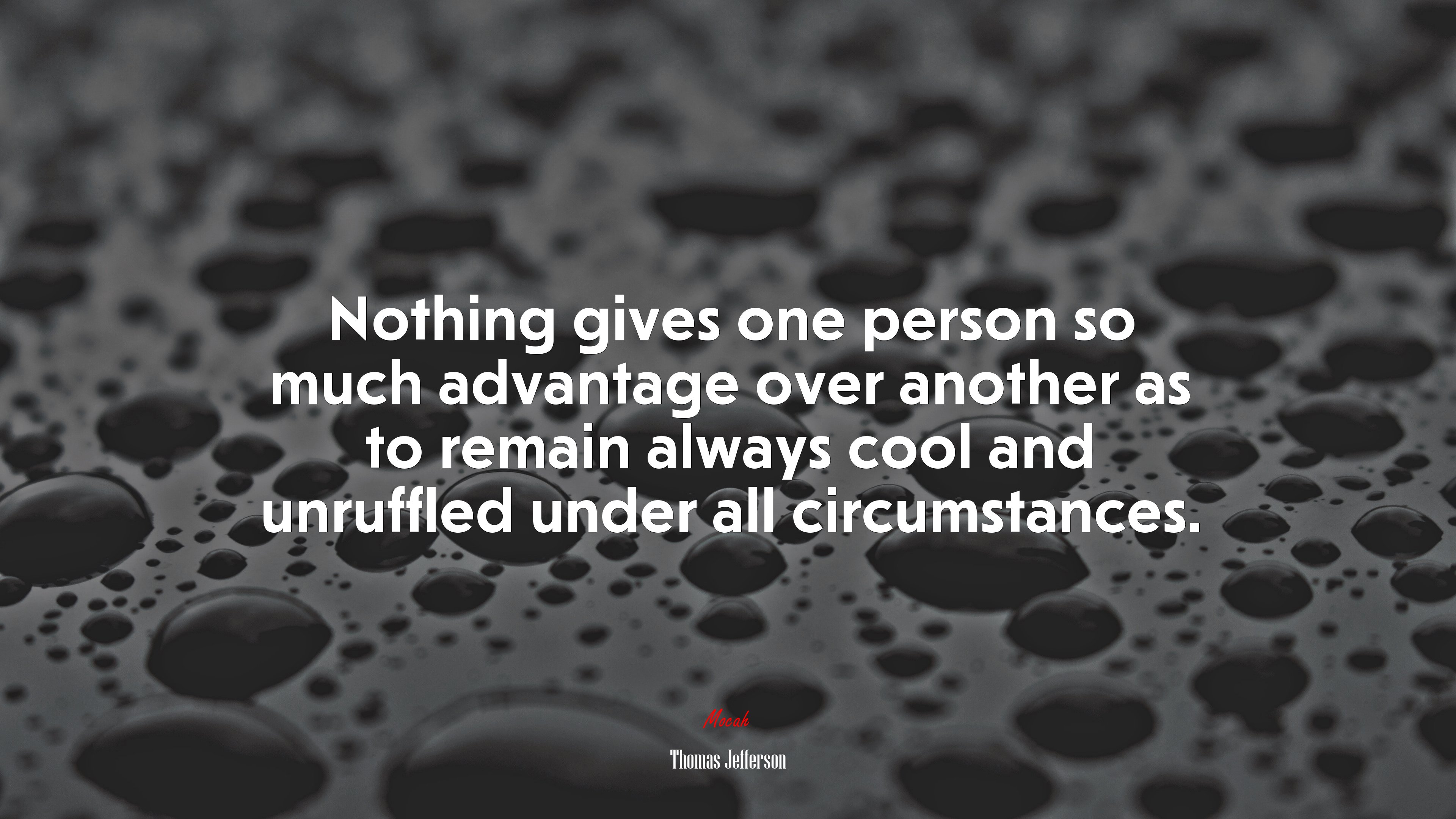 Nothing gives one person so much advantage over another as to remain always cool and unruffled under all circumstances. | Thomas Jefferson quote HD Wallpaper