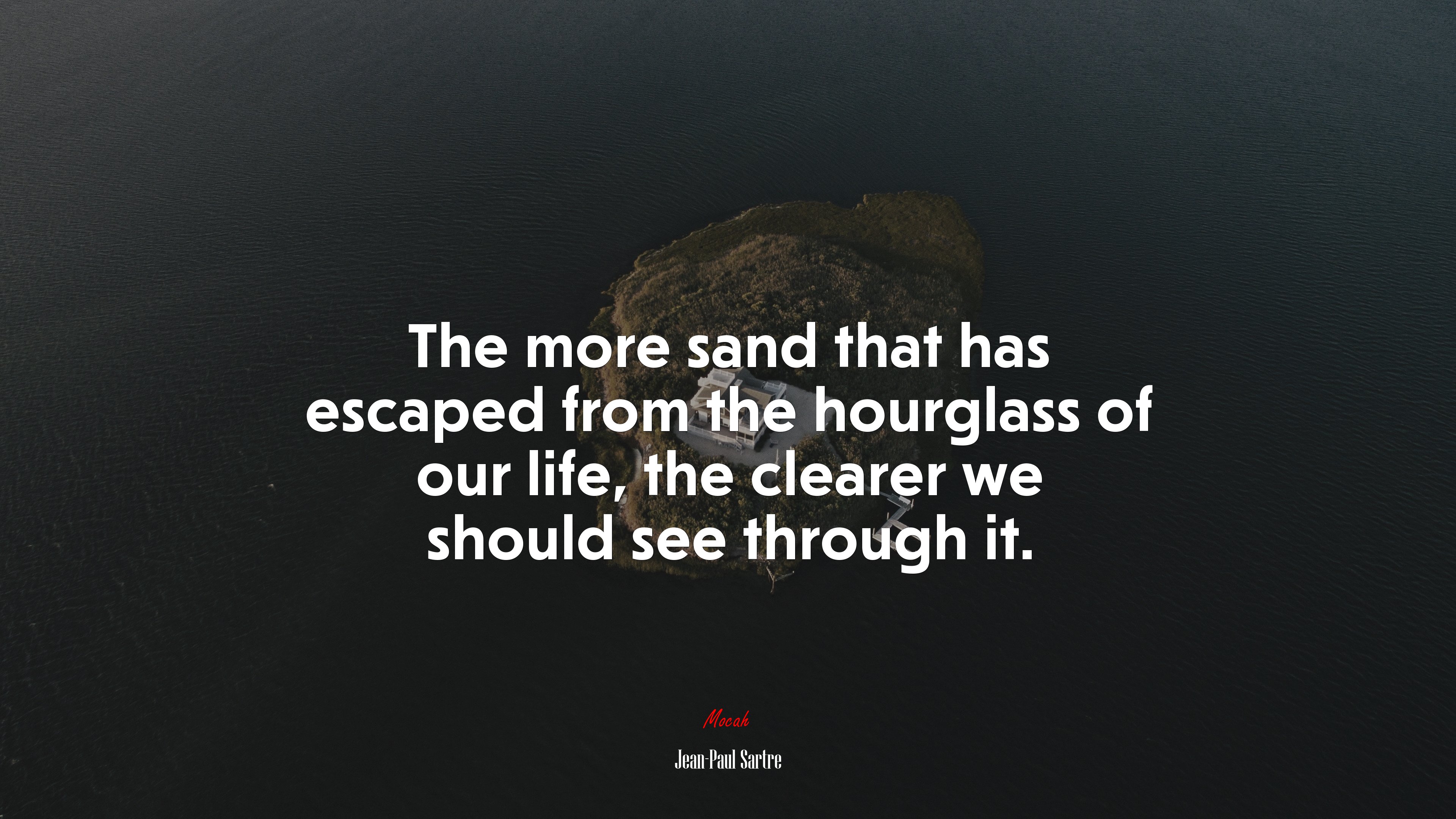 The more sand that has escaped from the hourglass of our life, the clearer we should see through it. | Jean-Paul Sartre quote HD Wallpaper