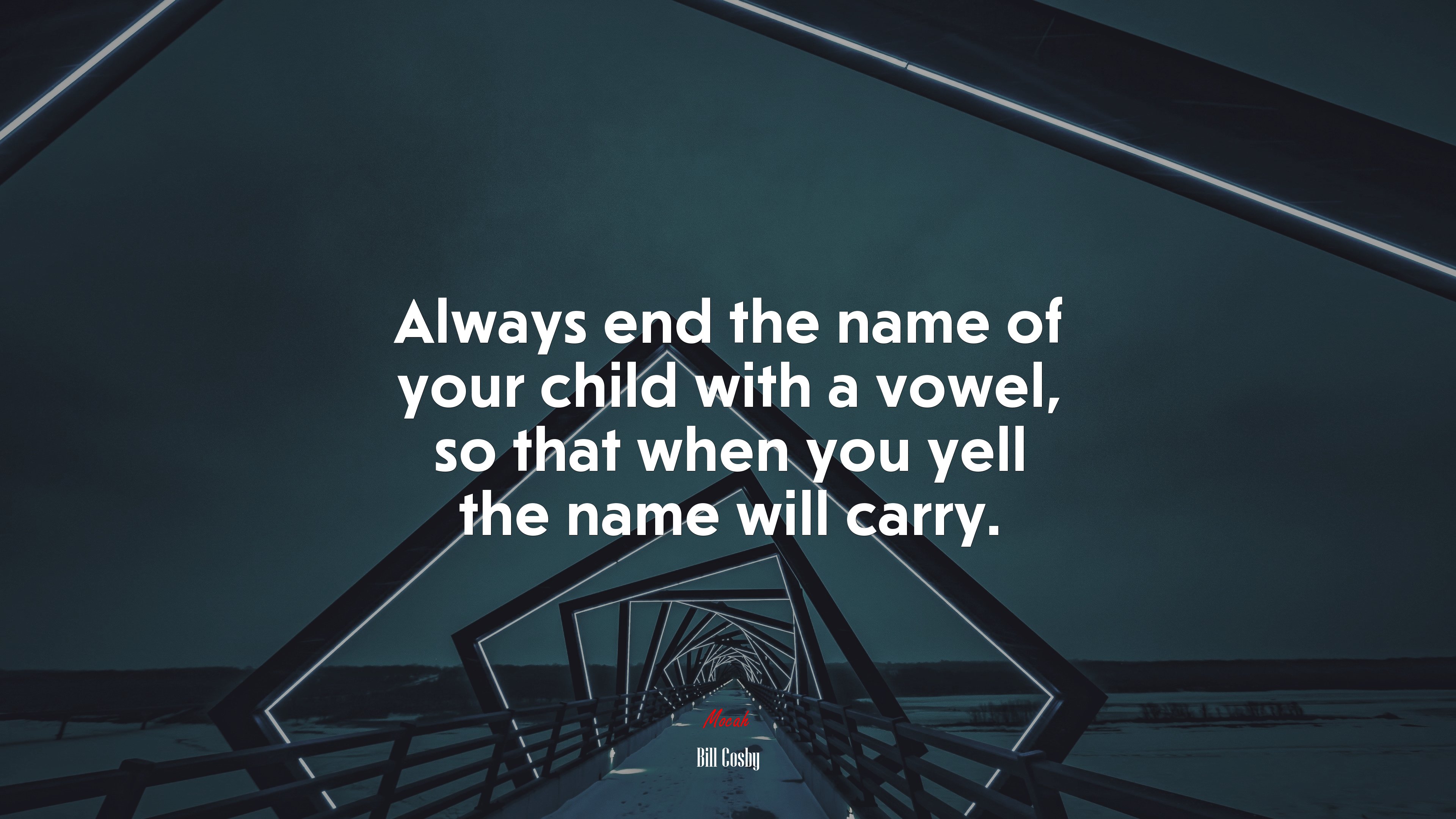 Always end the name of your child with a vowel, so that when you yell the name will carry. | Bill Cosby quote HD Wallpaper