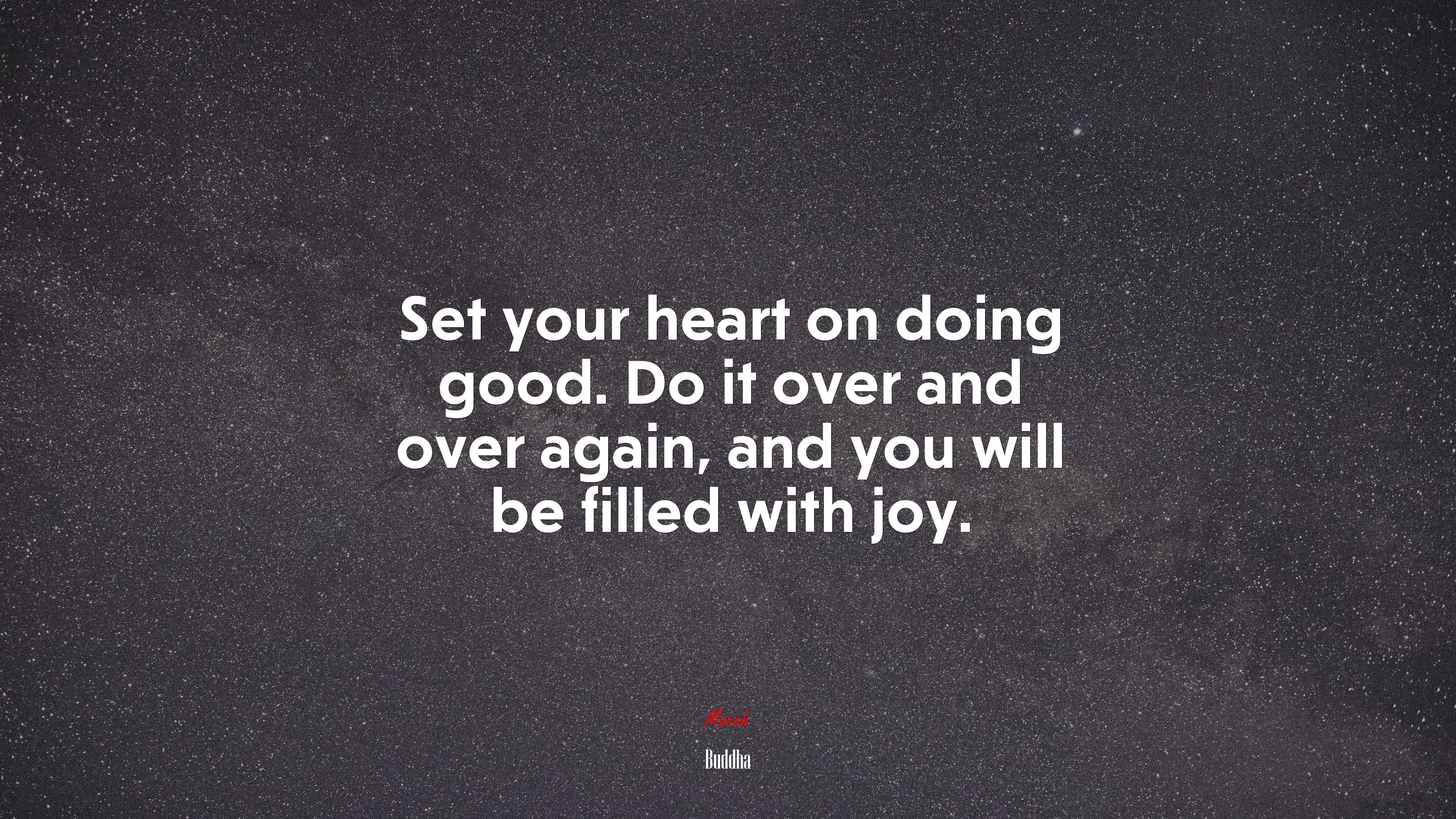 Set your heart on doing good. Do it over and over again, and you will be filled with joy. | Buddha quote HD Wallpaper