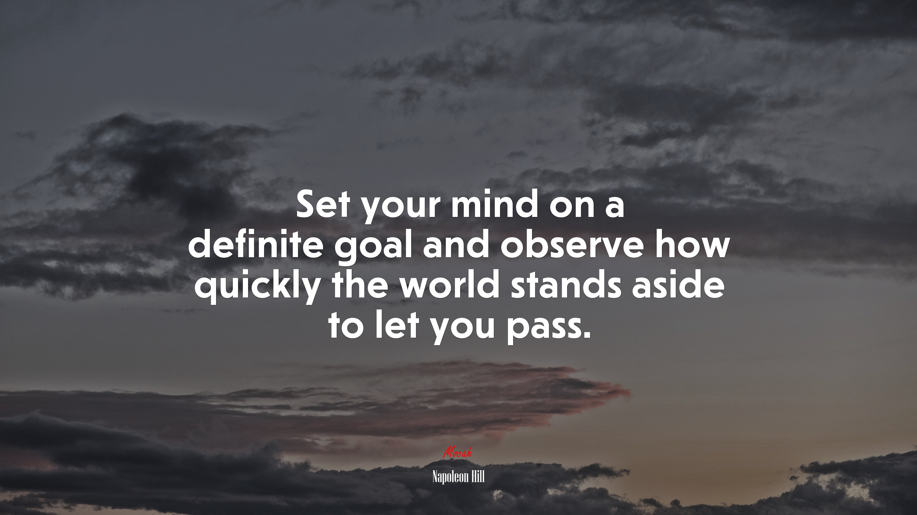Set your mind on a definite goal and observe how quickly the world stands aside to let you pass. | Napoleon Hill quote HD Wallpaper