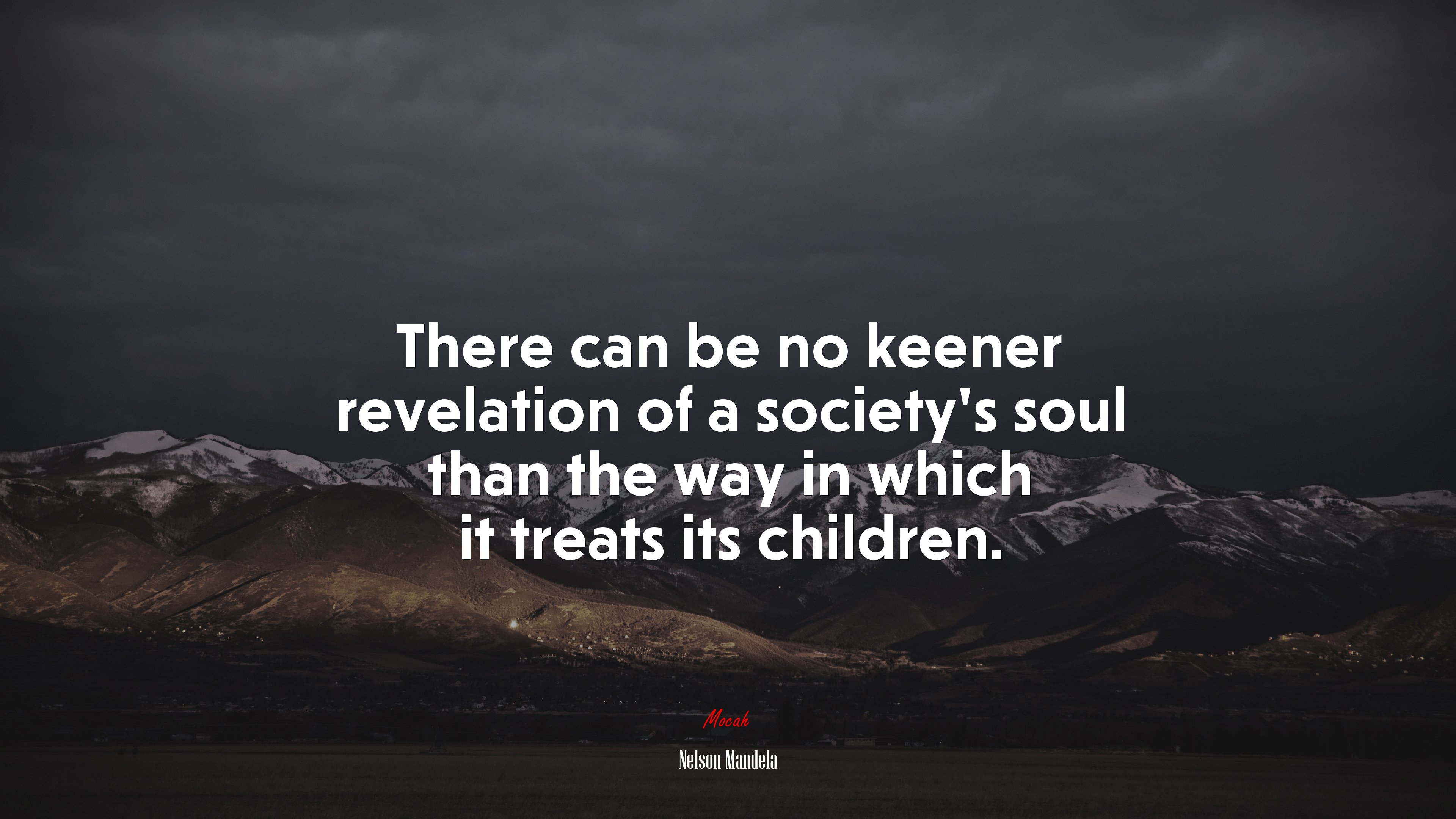 There can be no keener revelation of a society’s soul than the way in which it treats its children. | Nelson Mandela quote HD Wallpaper
