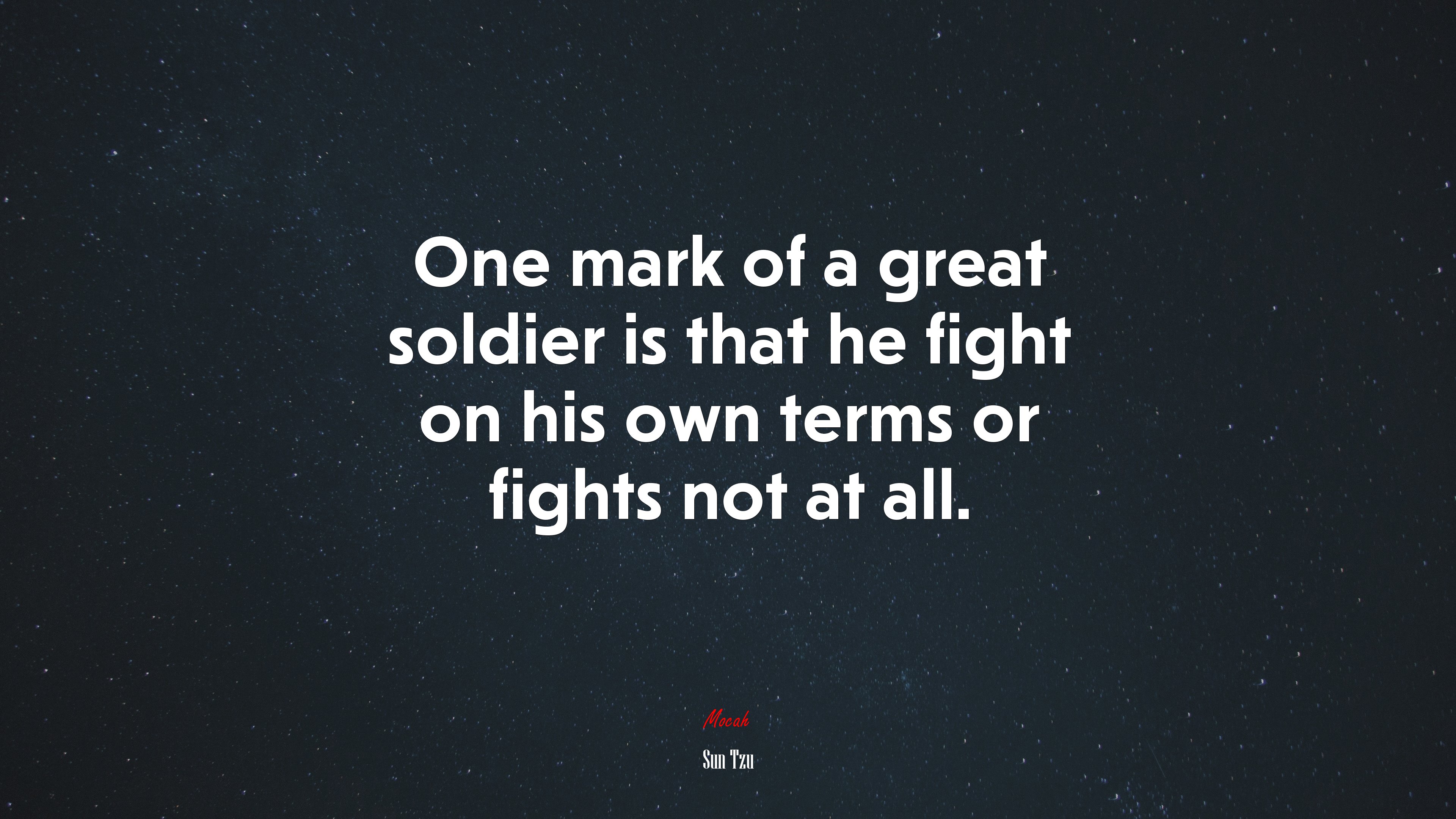 One mark of a great soldier is that he fight on his own terms or fights not at all. | Sun Tzu quote HD Wallpaper