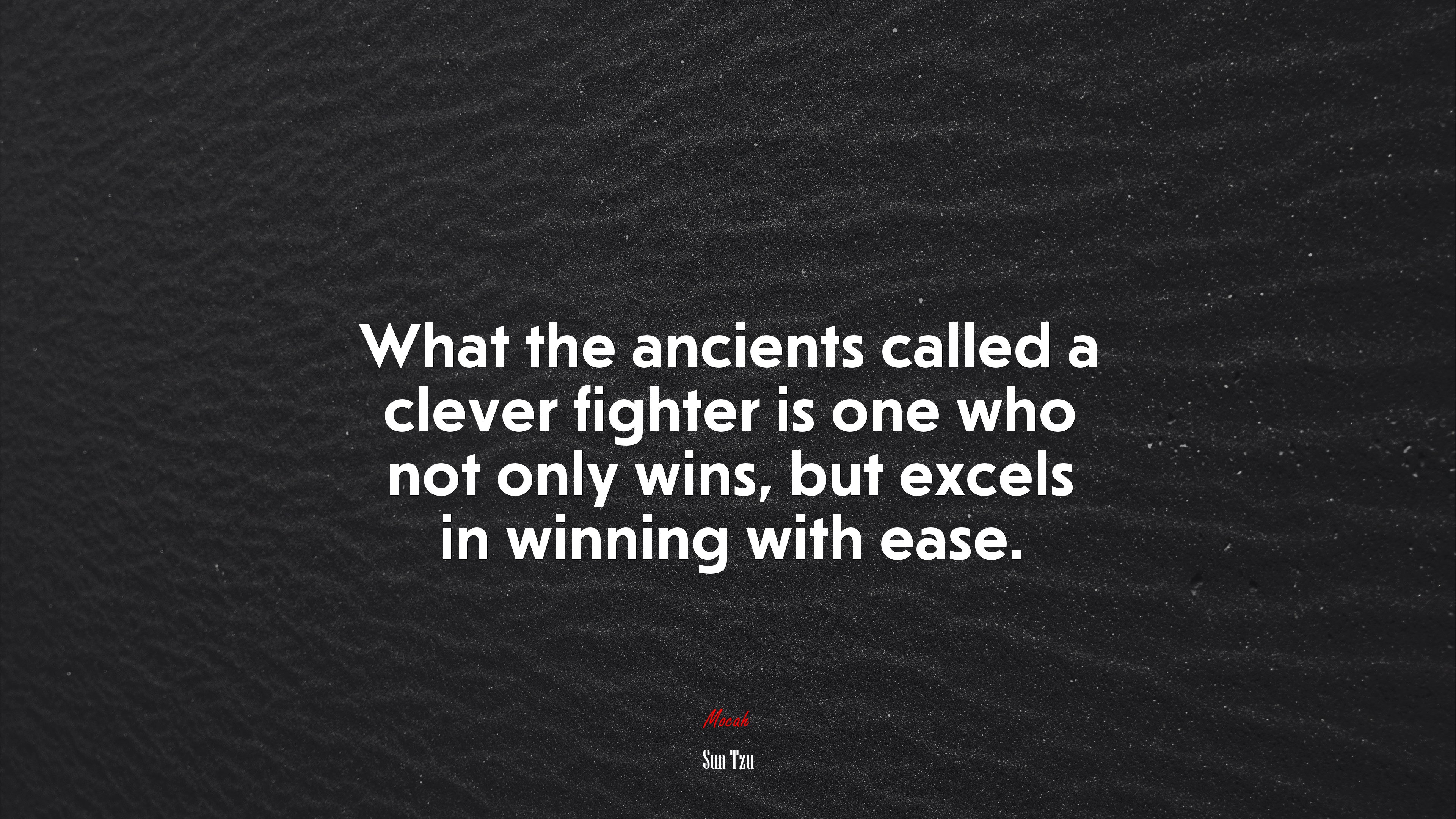 What the ancients called a clever fighter is one who not only wins, but excels in winning with ease. | Sun Tzu quote HD Wallpaper
