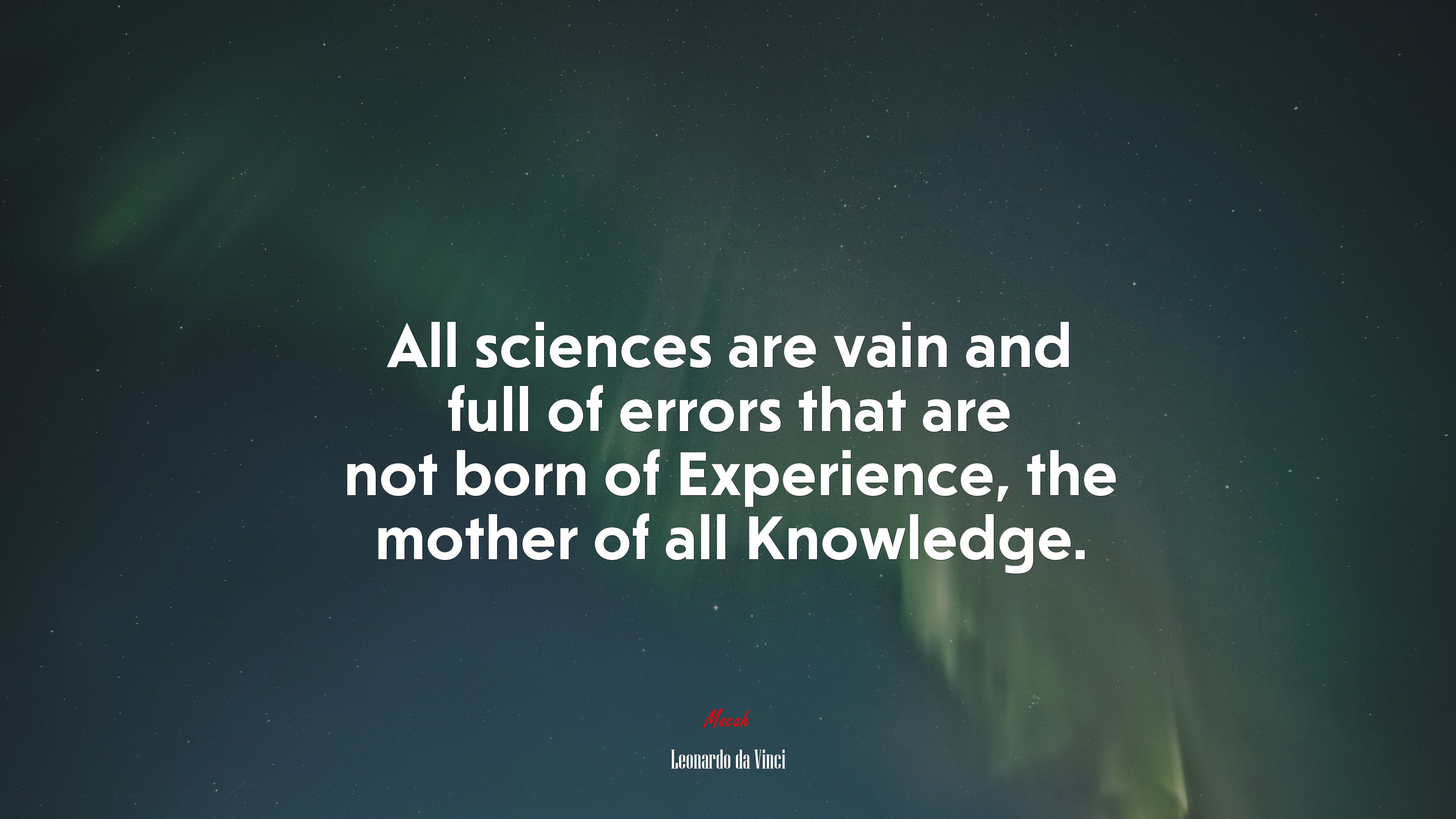 All sciences are vain and full of errors that are not born of Experience, the mother of all Knowledge. | Leonardo da Vinci quote HD Wallpaper