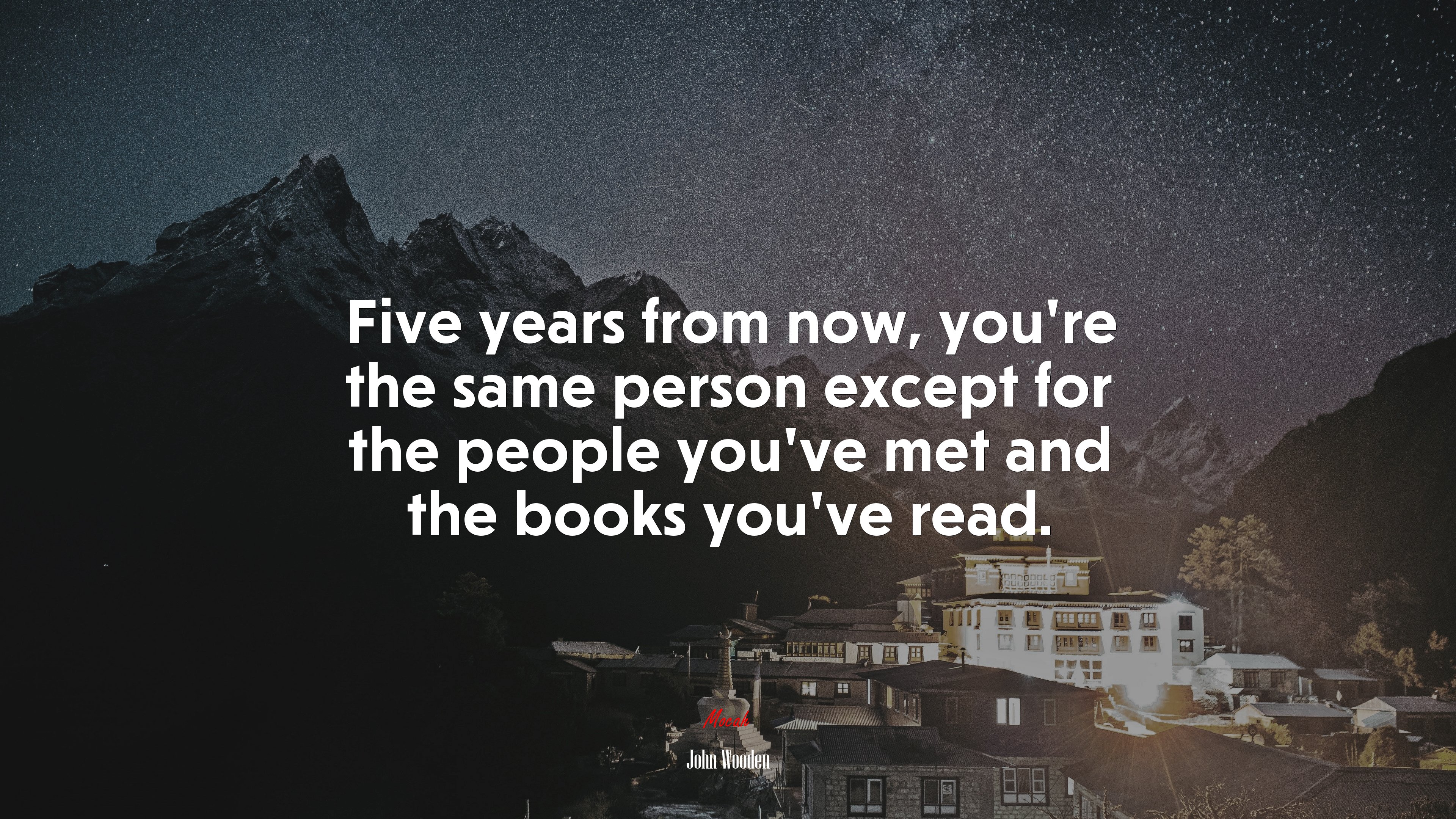 Five years from now, you’re the same person except for the people youve met and the books youve read. | John Wooden quote HD Wallpaper