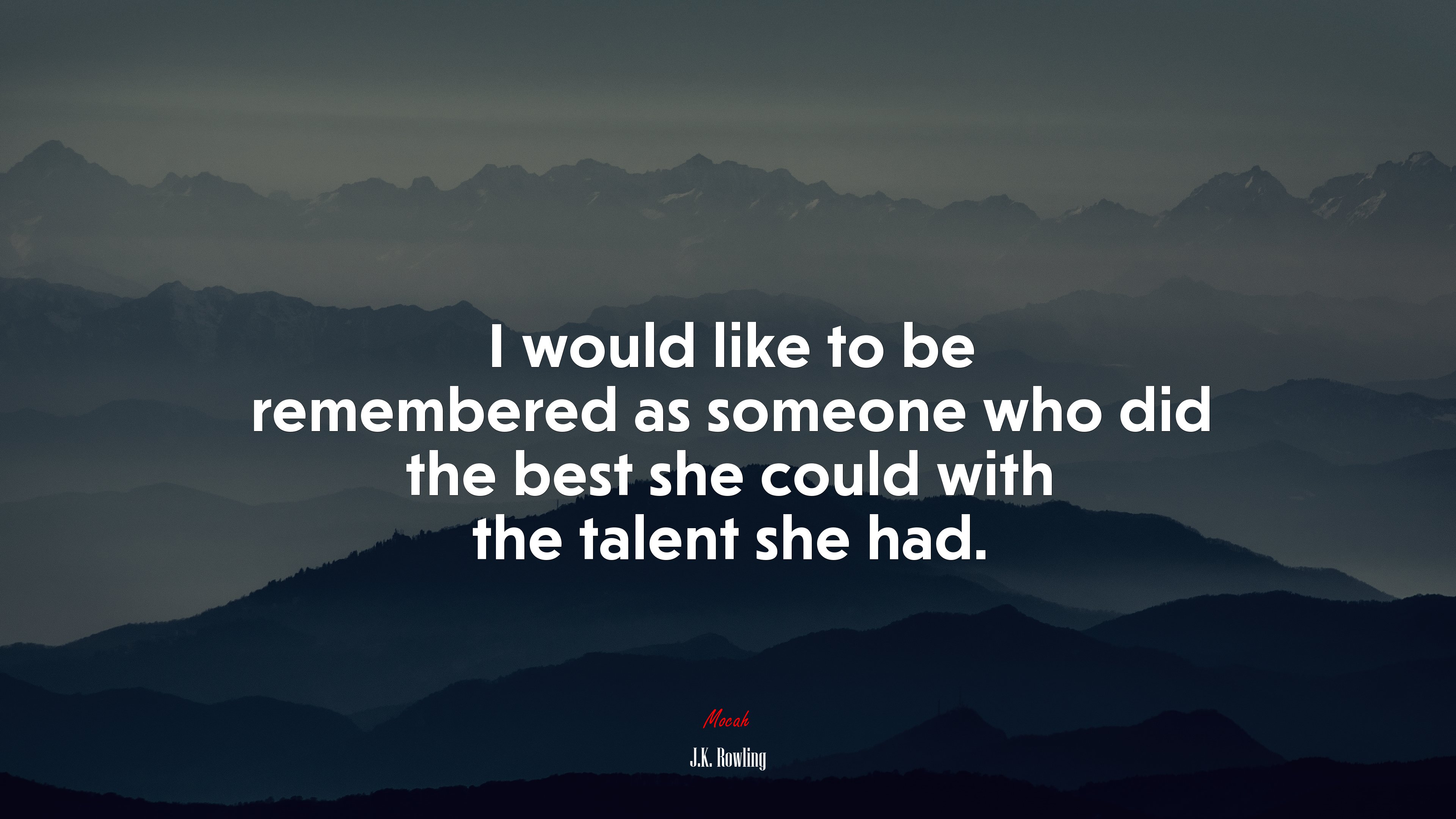 I would like to be remembered as someone who did the best she could with the talent she had. | J.K. Rowling quote HD Wallpaper